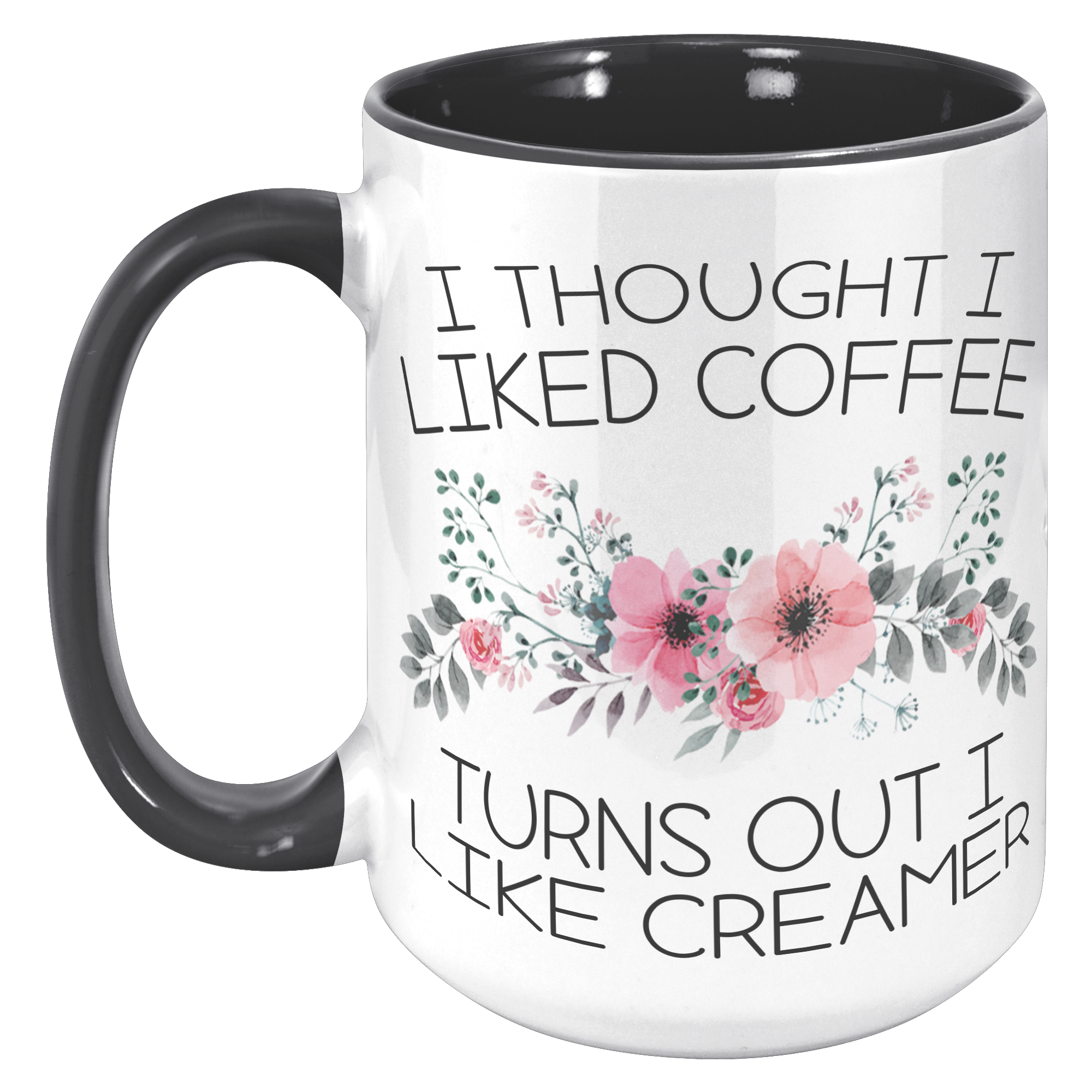 15oz_Accent_Mug_-_Turns_Out_I_Like_Cream_15oz_Accent_LH_Black_Mockup.png