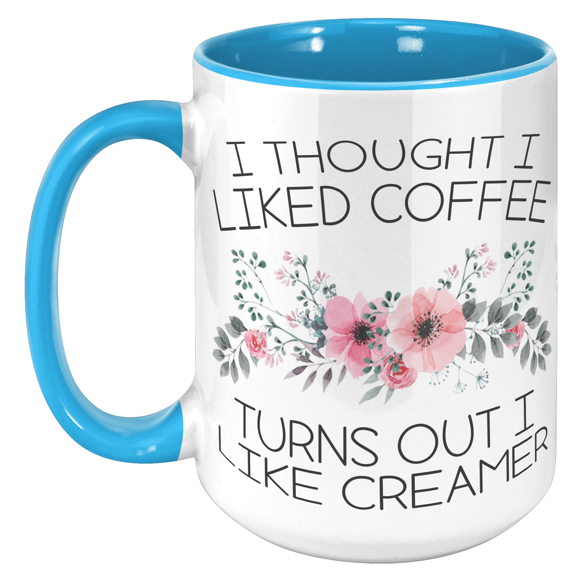 15oz_Accent_Mug_-_Turns_Out_I_Like_Cream_15oz_Accent_LH_Blue_Mockup.png