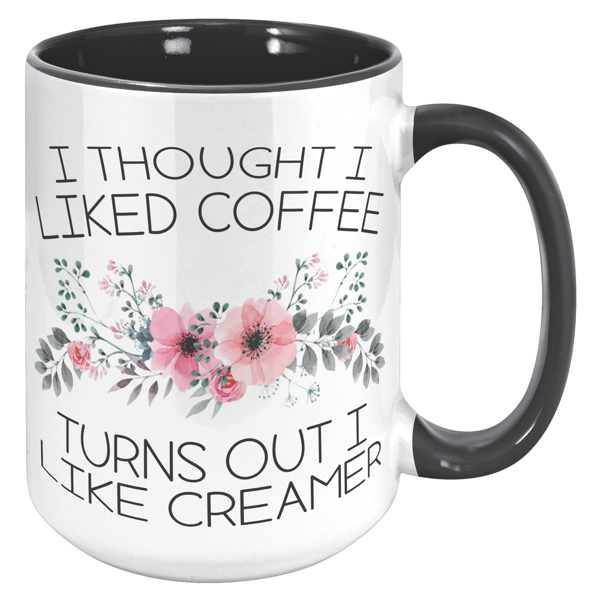 15oz_Accent_Mug_-_Turns_Out_I_Like_Cream_15oz_Accent_RH_Black_Mockup.png