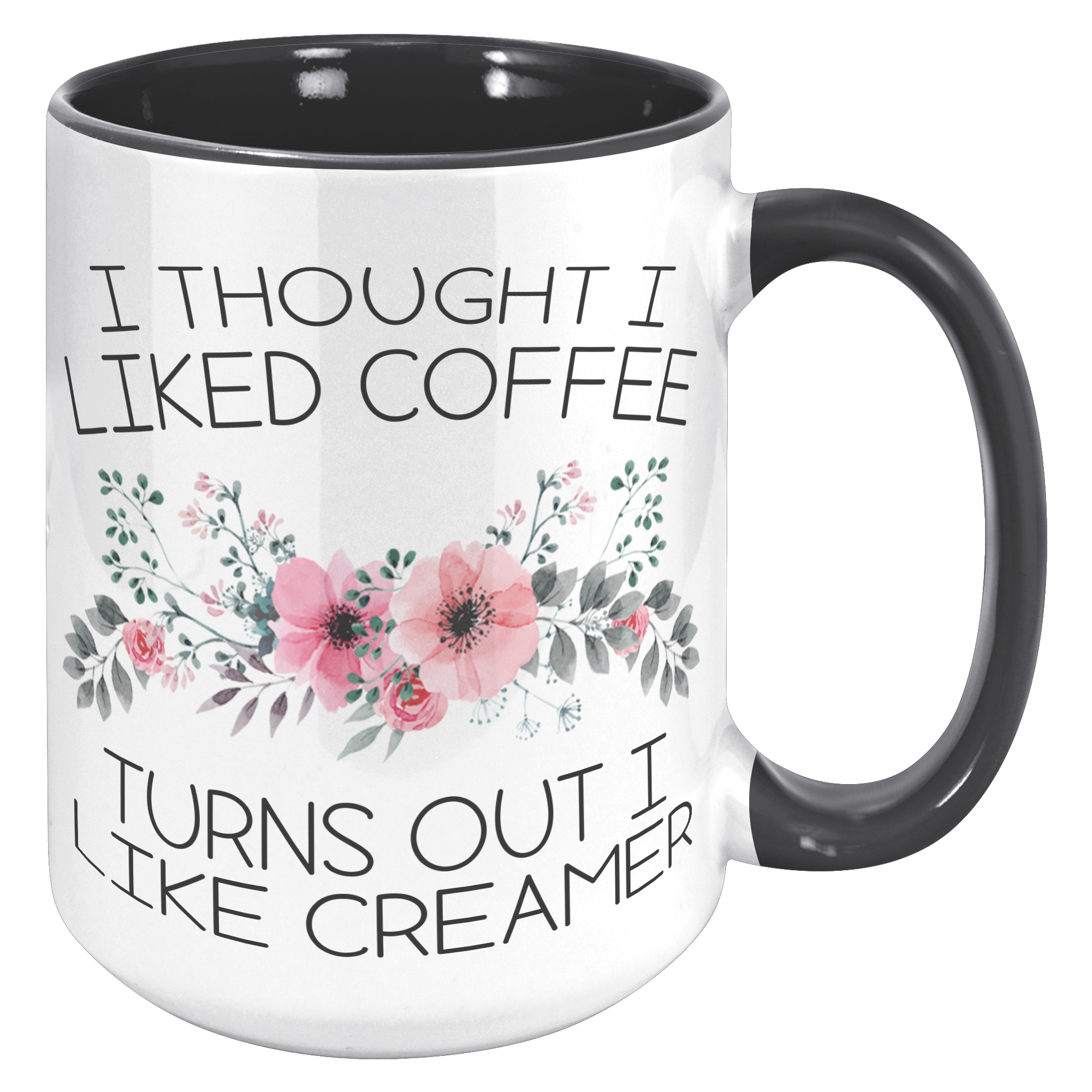 15oz_Accent_Mug_-_Turns_Out_I_Like_Cream_15oz_Accent_RH_Black_Mockup.png