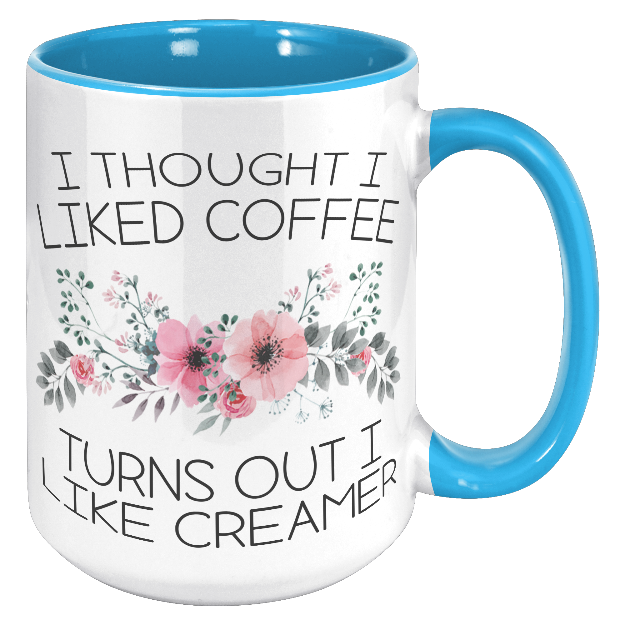 15oz_Accent_Mug_-_Turns_Out_I_Like_Cream_15oz_Accent_RH_Blue_Mockup.png