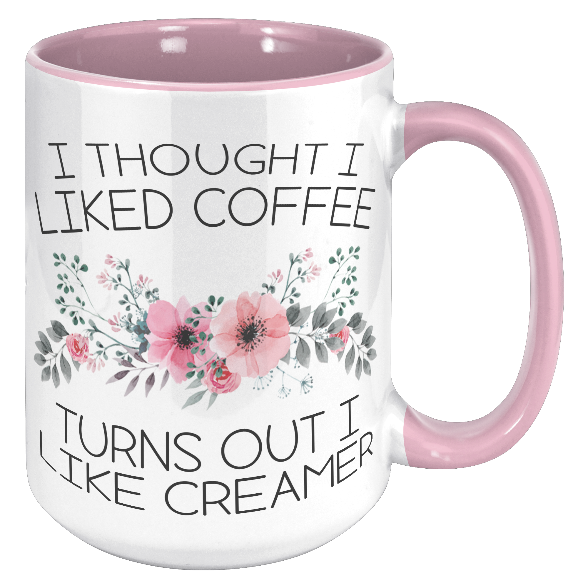 15oz_Accent_Mug_-_Turns_Out_I_Like_Cream_15oz_Accent_RH_Pink_Mockup.png