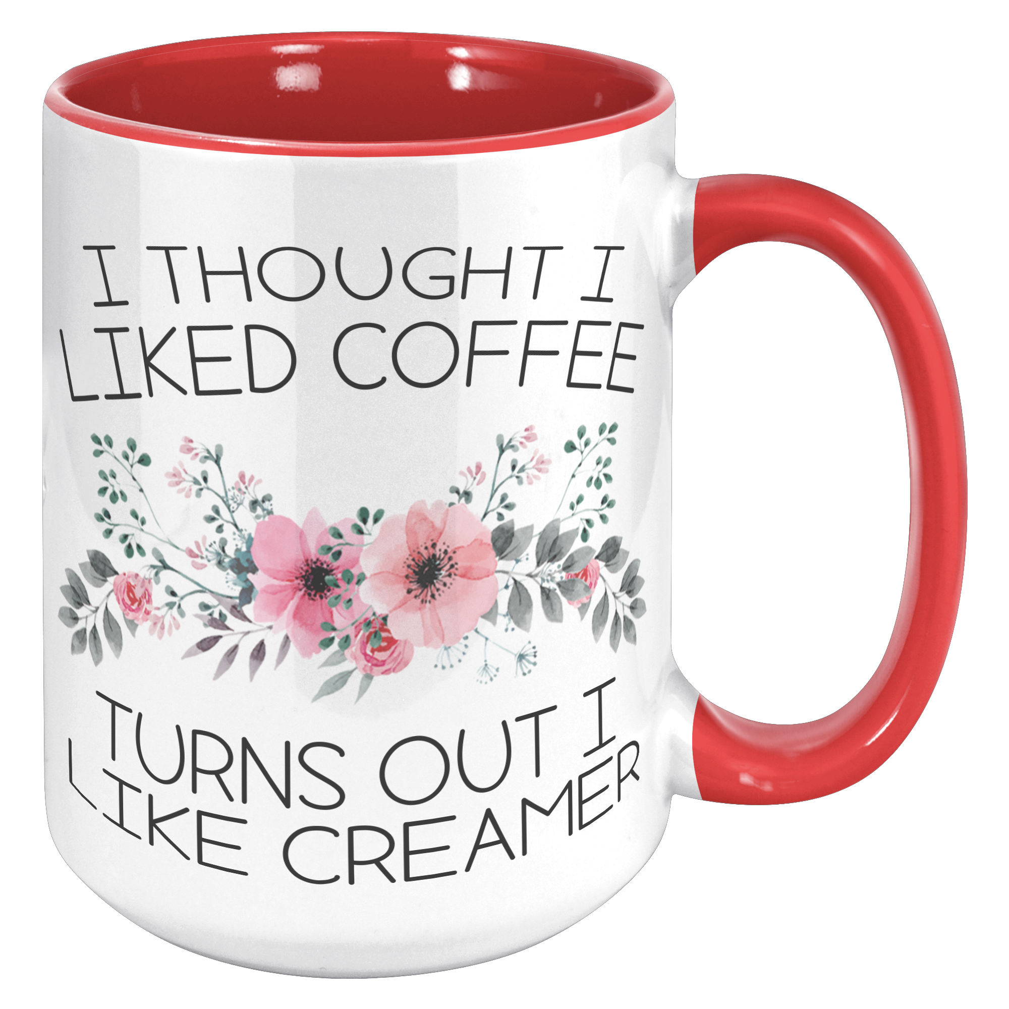 15oz_Accent_Mug_-_Turns_Out_I_Like_Cream_15oz_Accent_RH_Red_Mockup.png