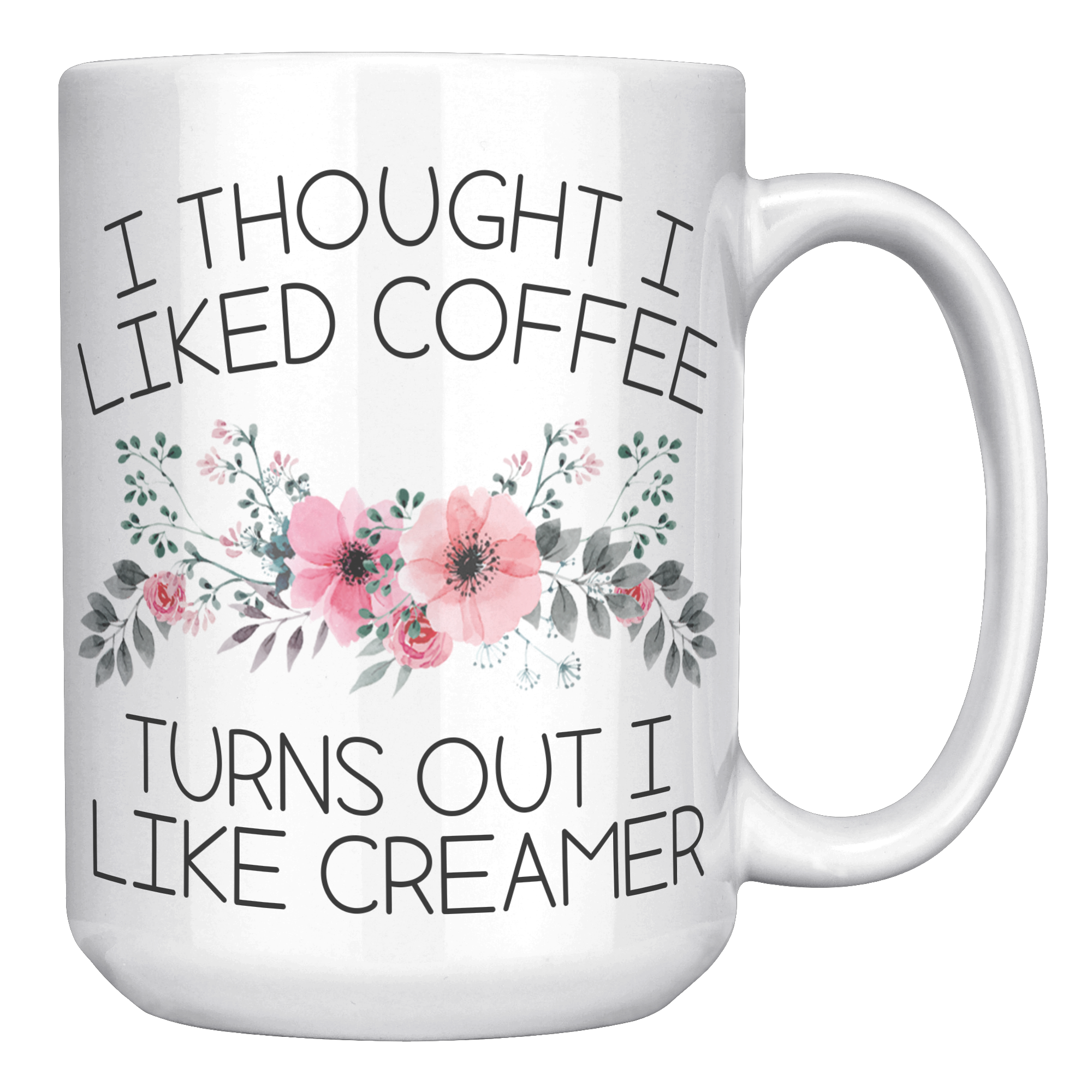 15oz_Accent_Mug_-_Turns_Out_I_Like_Cream_White_RH_Mockup.png