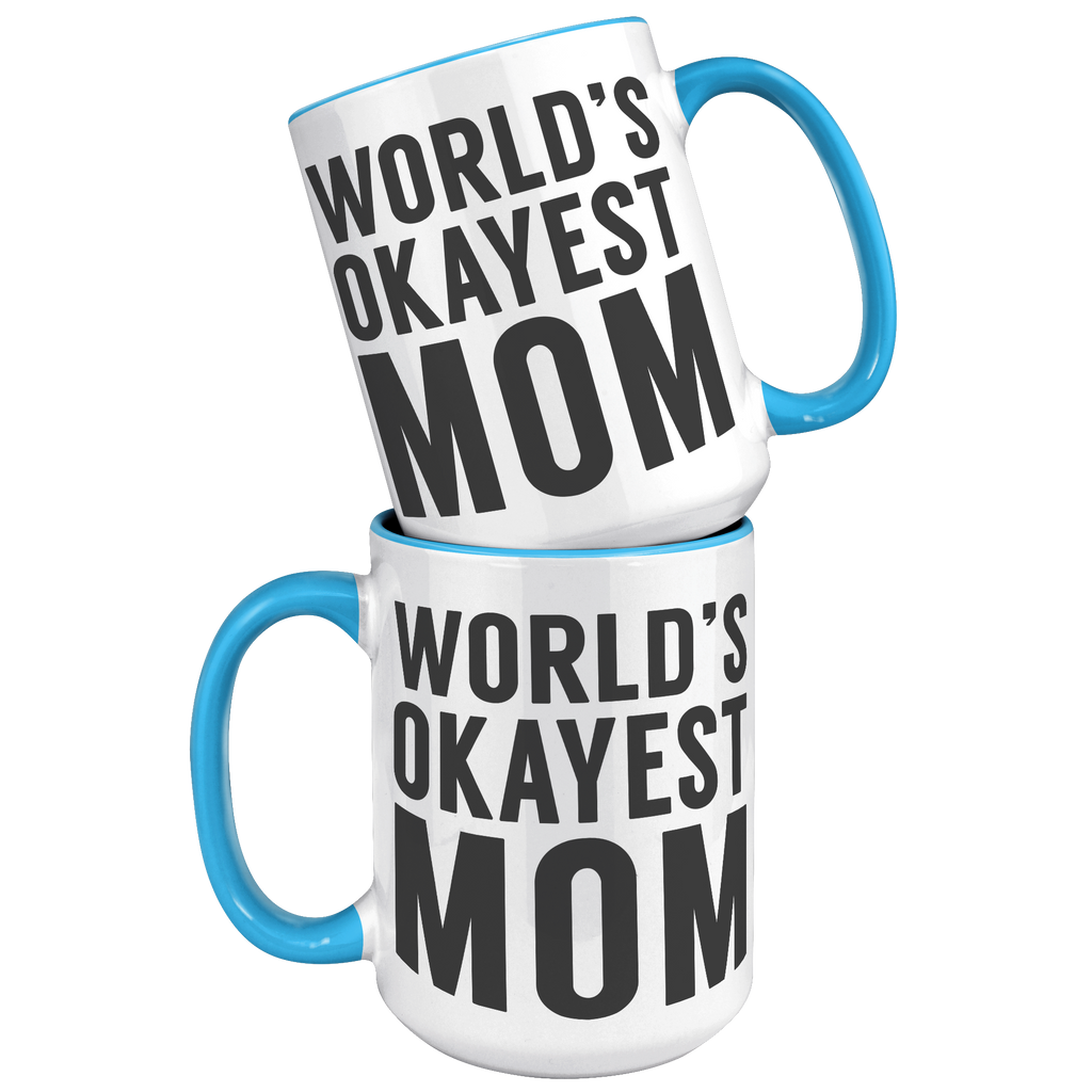 15oz_Accent_Mug_-_Worlds_Okayest_Mom_15oz_Accent_FrontBack_Blue_Mockup.png