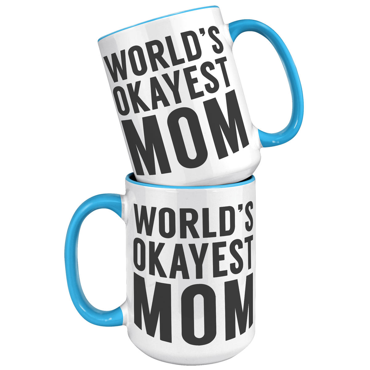 15oz_Accent_Mug_-_Worlds_Okayest_Mom_15oz_Accent_FrontBack_Blue_Mockup.png
