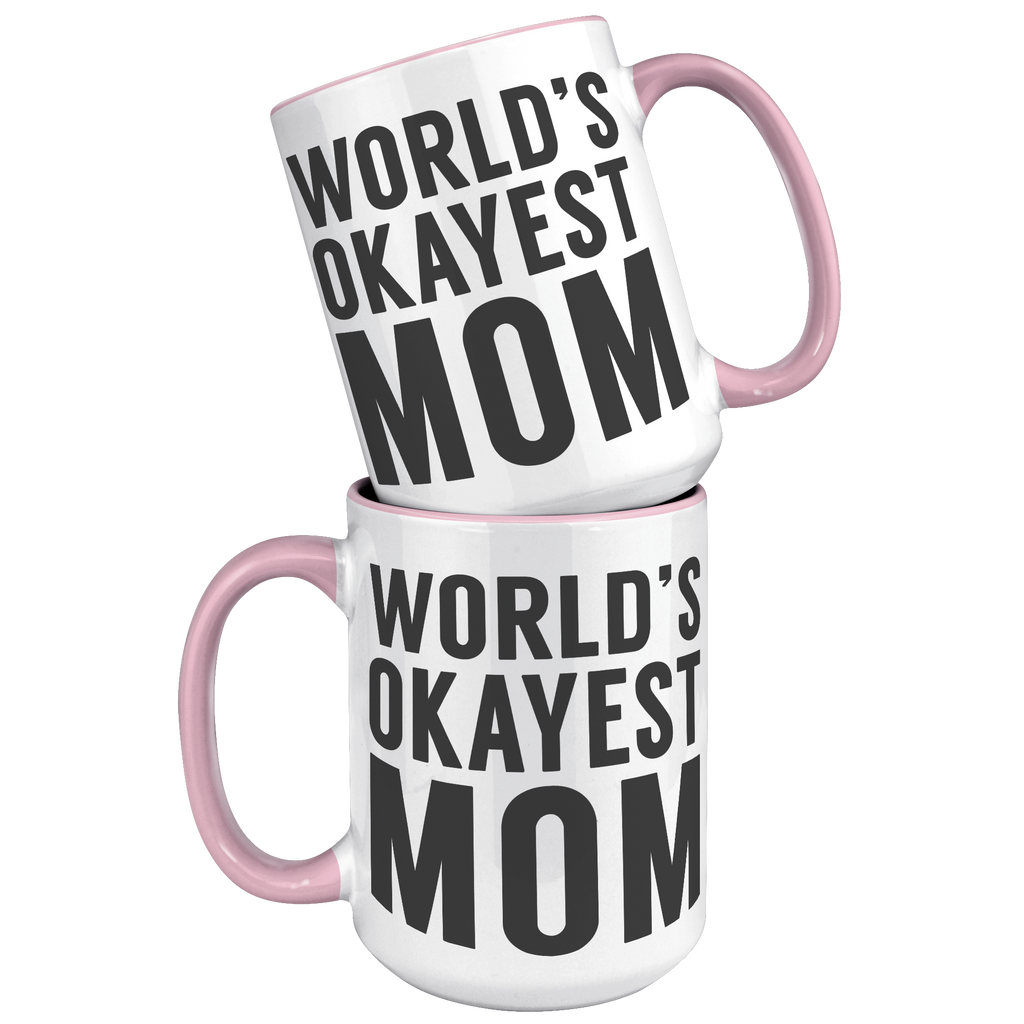 15oz_Accent_Mug_-_Worlds_Okayest_Mom_15oz_Accent_FrontBack_Pink_Mockup.png