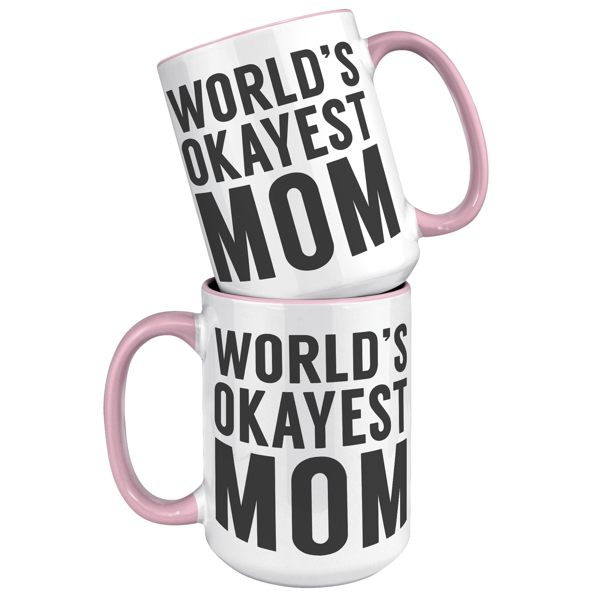 15oz_Accent_Mug_-_Worlds_Okayest_Mom_15oz_Accent_FrontBack_Pink_Mockup.png