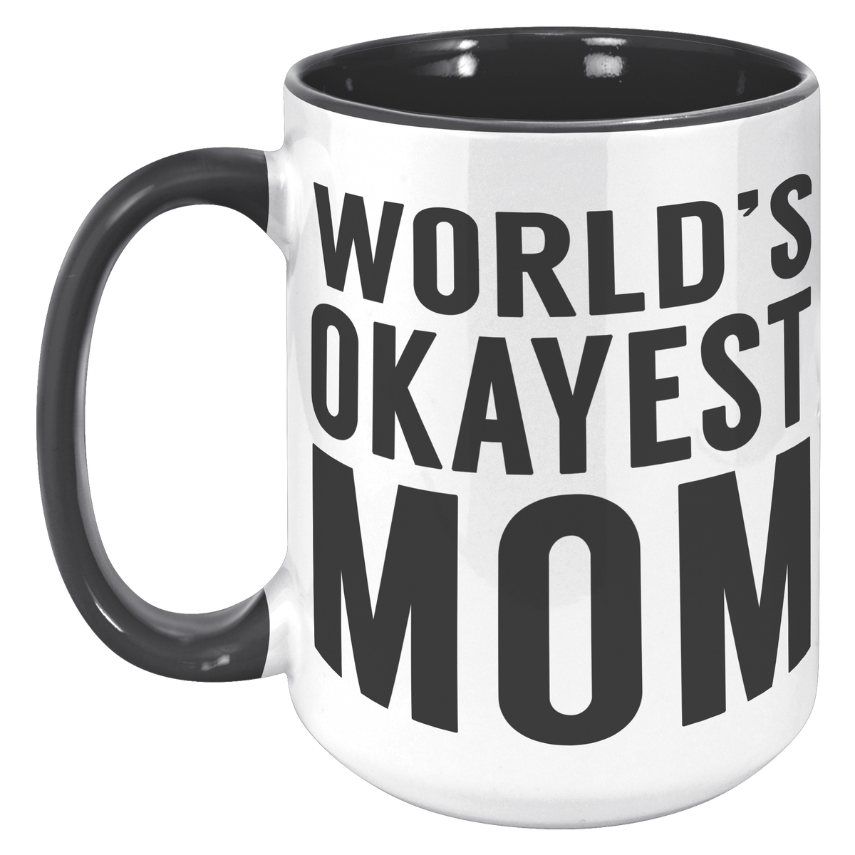 15oz_Accent_Mug_-_Worlds_Okayest_Mom_15oz_Accent_LH_Black_Mockup.png
