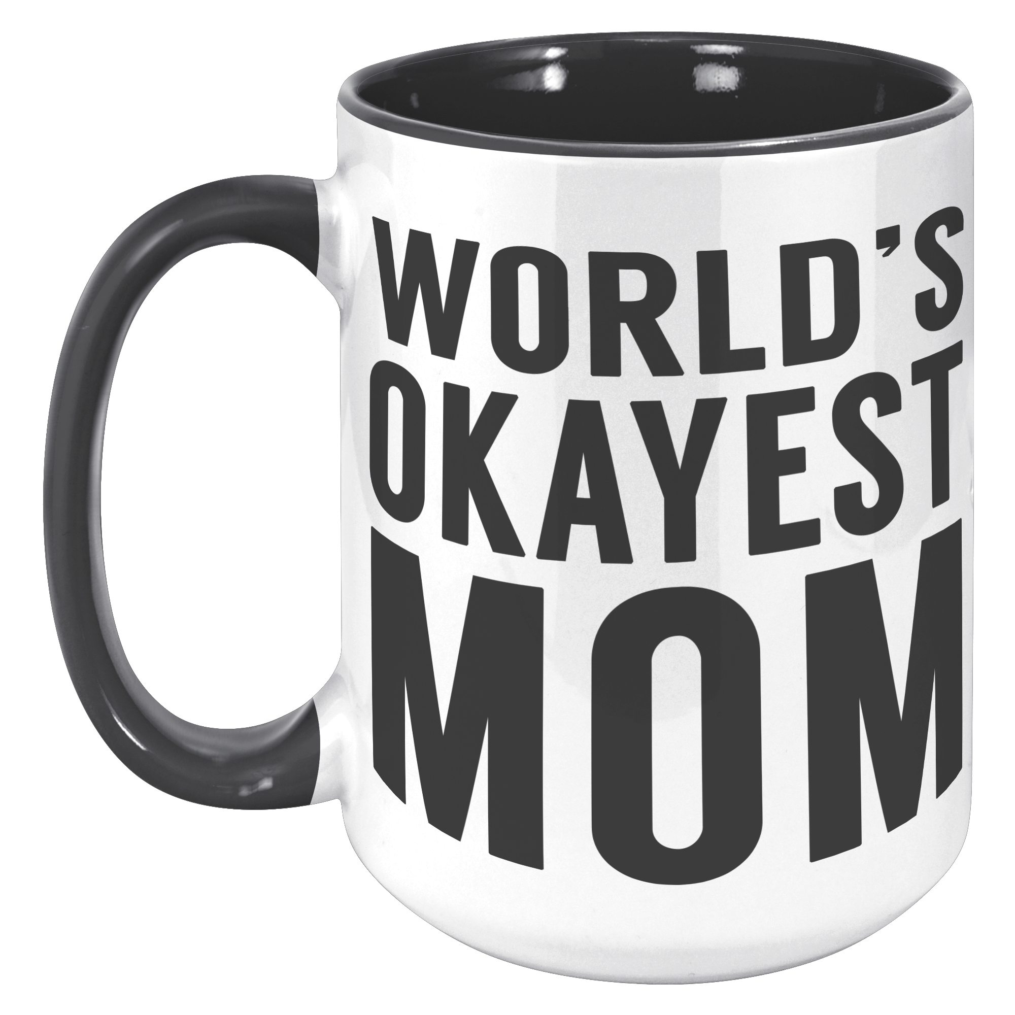 15oz_Accent_Mug_-_Worlds_Okayest_Mom_15oz_Accent_LH_Black_Mockup.png