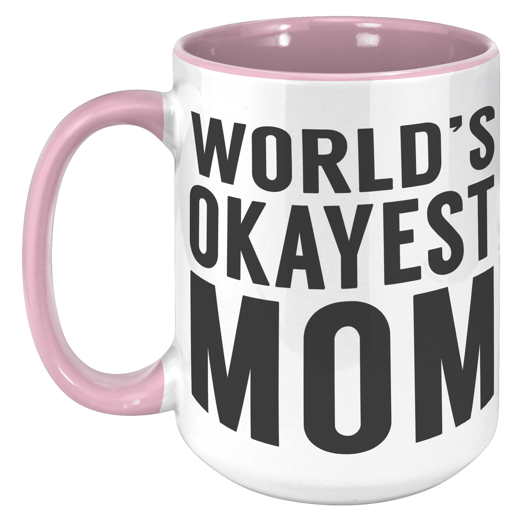 15oz_Accent_Mug_-_Worlds_Okayest_Mom_15oz_Accent_LH_Pink_Mockup.png