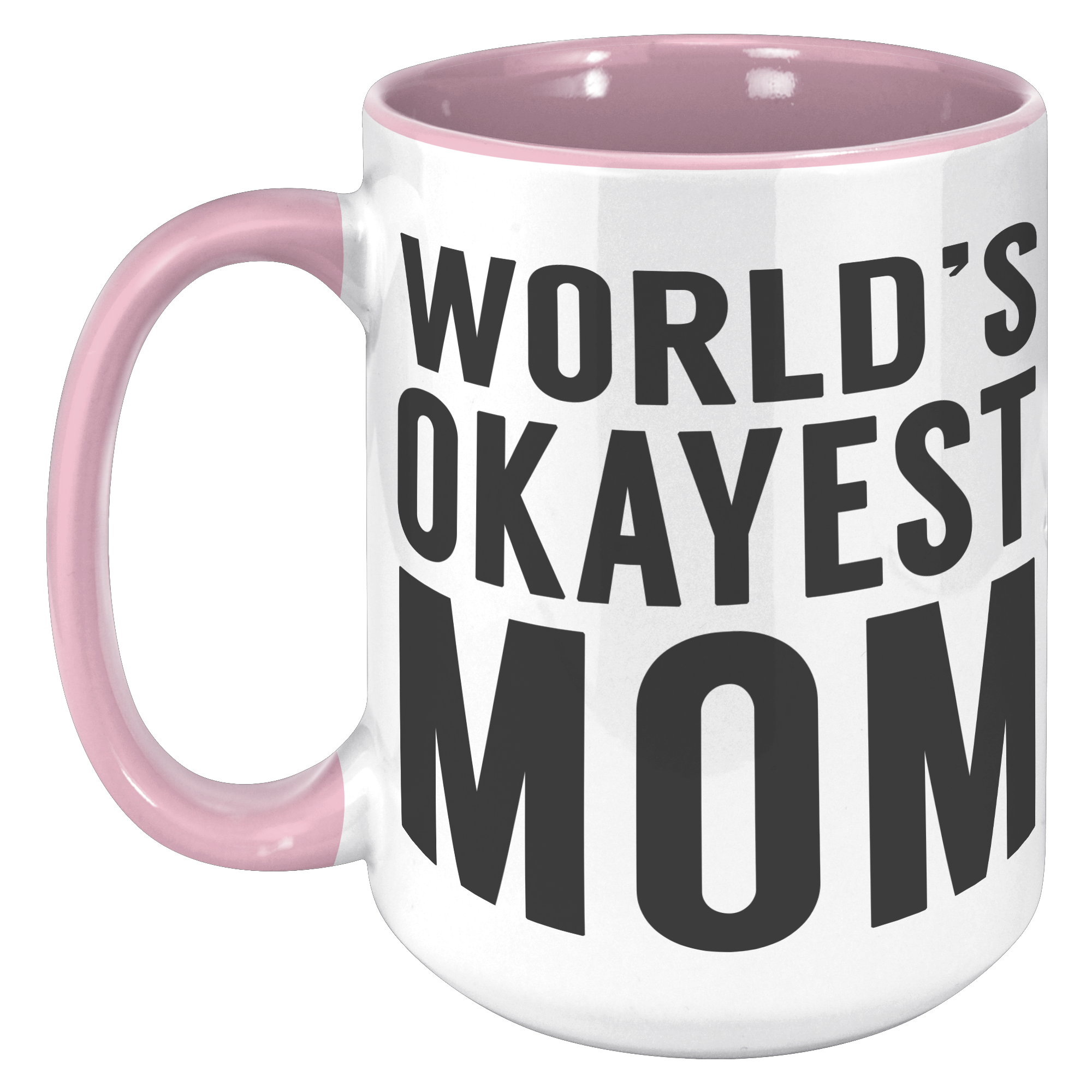 15oz_Accent_Mug_-_Worlds_Okayest_Mom_15oz_Accent_LH_Pink_Mockup.png