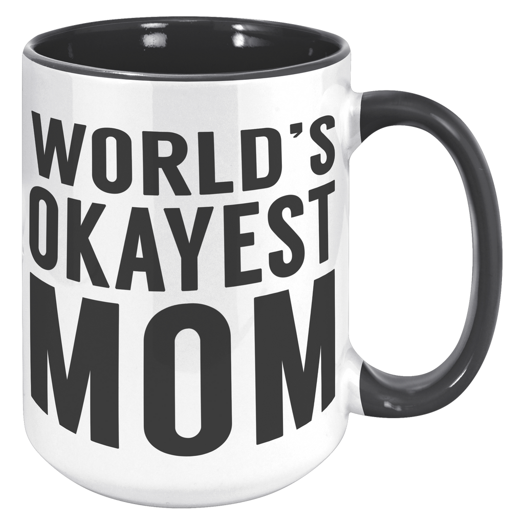 15oz_Accent_Mug_-_Worlds_Okayest_Mom_15oz_Accent_RH_Black_Mockup.png