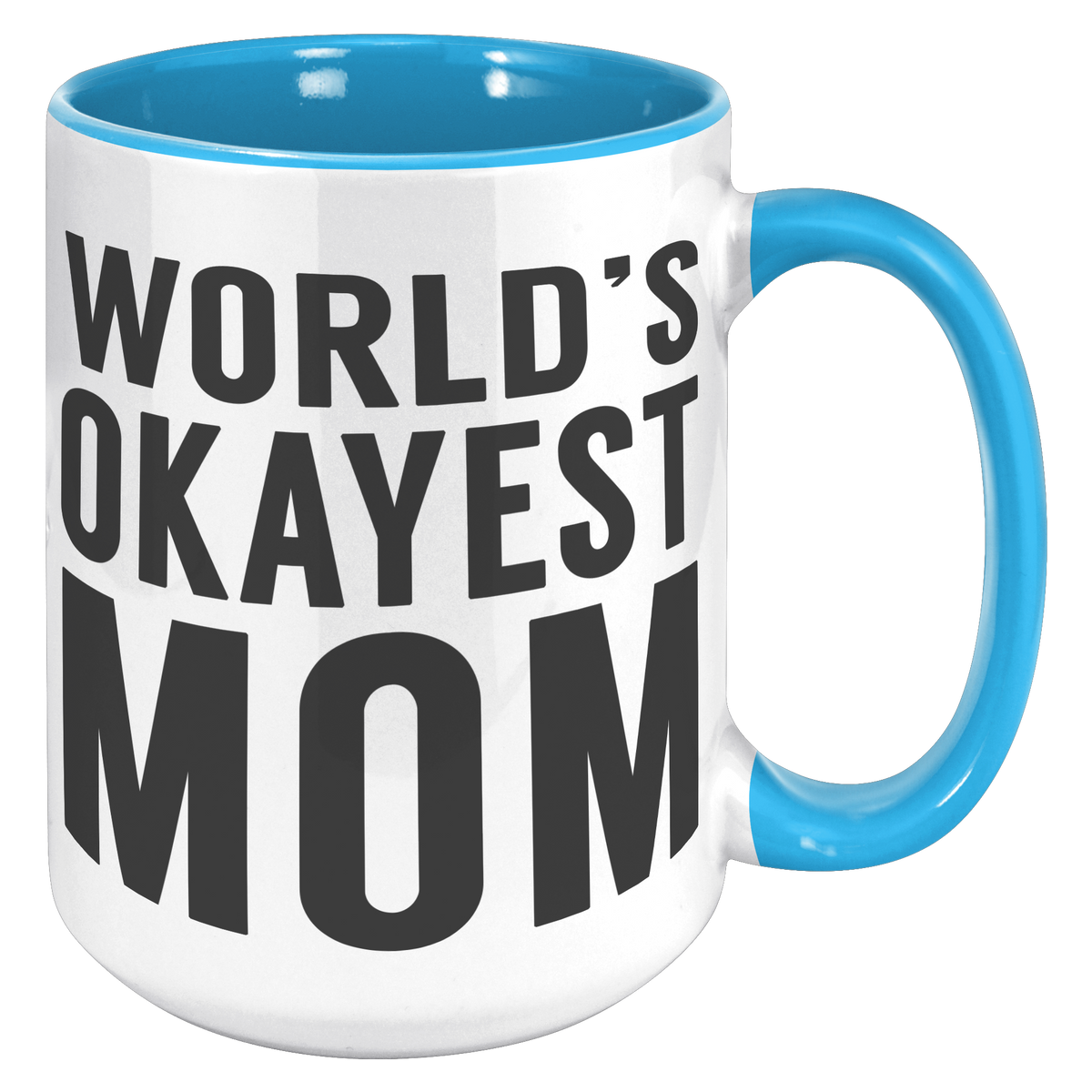 15oz_Accent_Mug_-_Worlds_Okayest_Mom_15oz_Accent_RH_Blue_Mockup.png