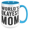 15oz_Accent_Mug_-_Worlds_Okayest_Mom_15oz_Accent_RH_Blue_Mockup.png