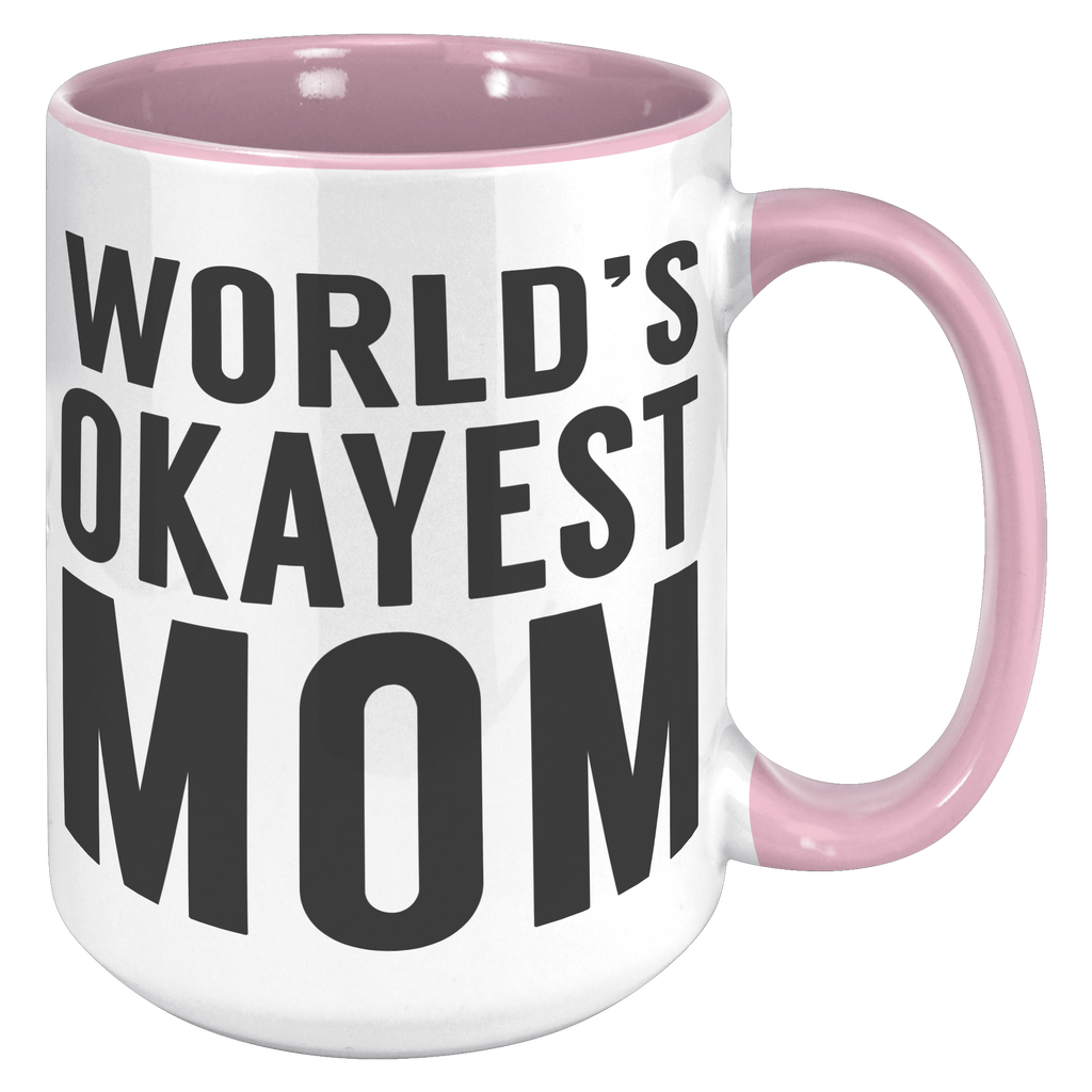 15oz_Accent_Mug_-_Worlds_Okayest_Mom_15oz_Accent_RH_Pink_Mockup.png