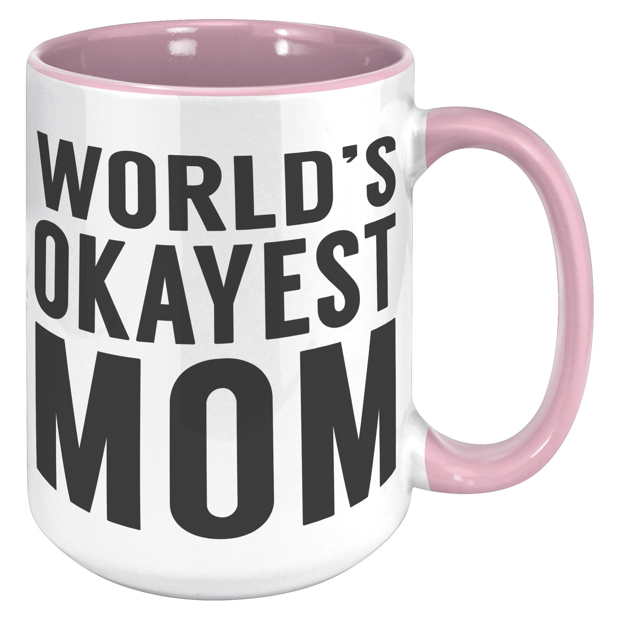15oz_Accent_Mug_-_Worlds_Okayest_Mom_15oz_Accent_RH_Pink_Mockup.png