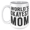 15oz_Accent_Mug_-_Worlds_Okayest_Mom_15oz_LH_Mockup.png