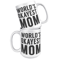 15oz_Accent_Mug_-_Worlds_Okayest_Mom_White_Mockup.png