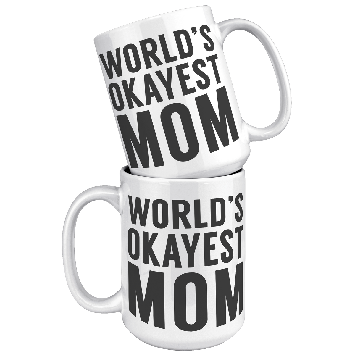 15oz_Accent_Mug_-_Worlds_Okayest_Mom_White_Mockup.png