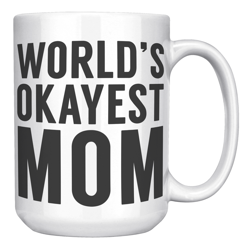 15oz_Accent_Mug_-_Worlds_Okayest_Mom_White_RH_Mockup.png