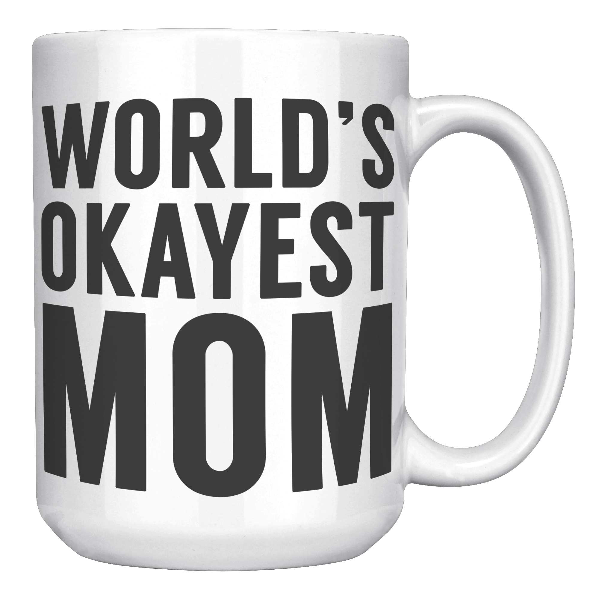 15oz_Accent_Mug_-_Worlds_Okayest_Mom_White_RH_Mockup.png
