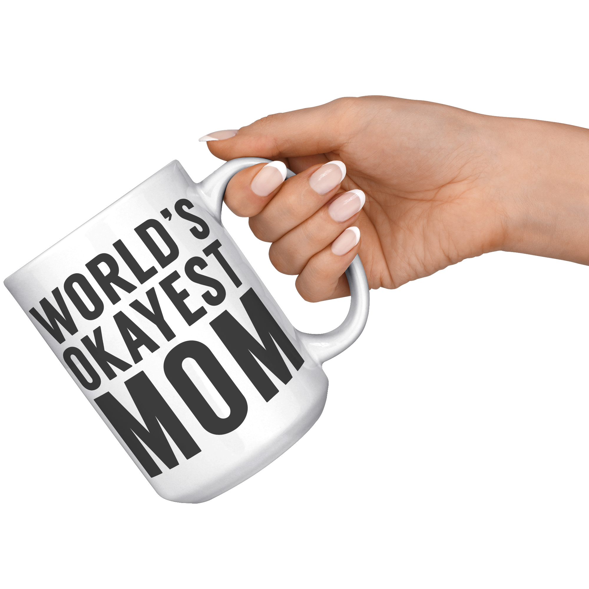 15oz_Accent_Mug_-_Worlds_Okayest_Mom_White_RH_Model_Mockup.png