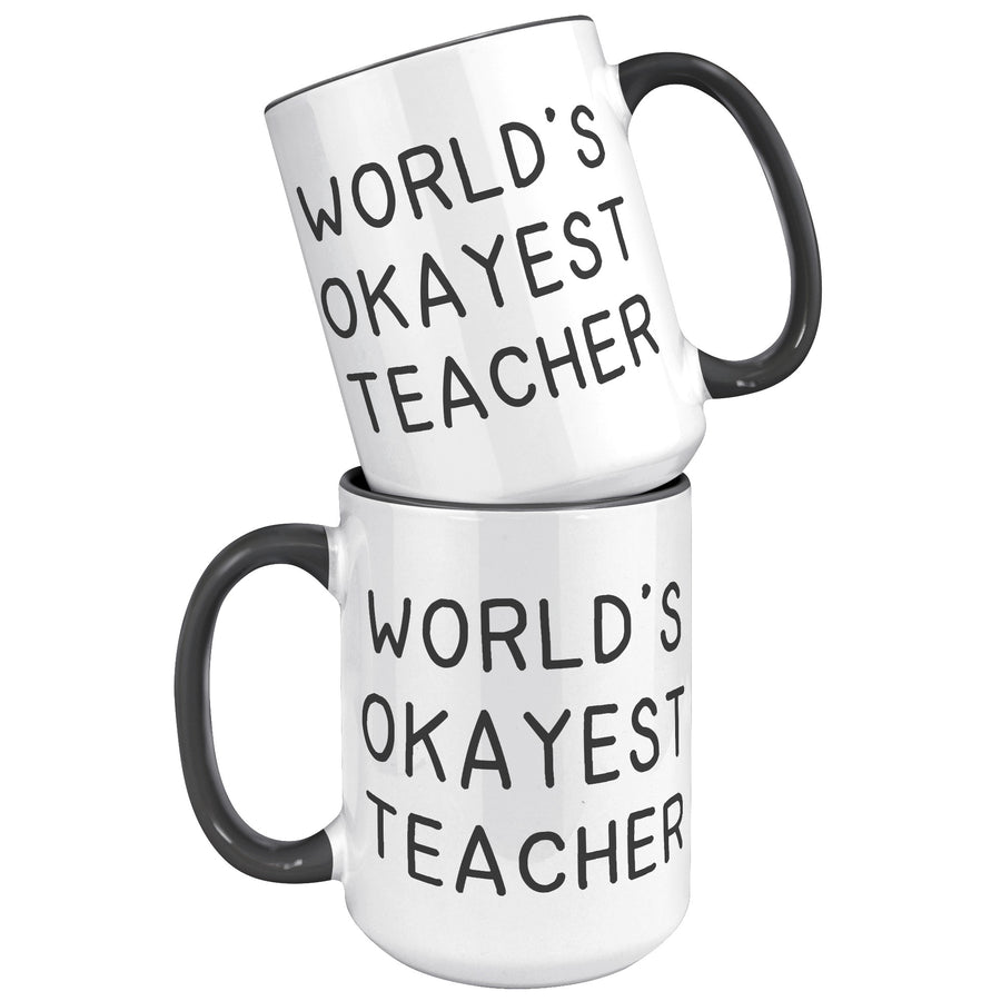15oz Accent Mug - World's Okayest Teacher