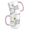 15oz Accent Mug - You're My Cup Of Tea