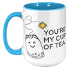 15oz Accent Mug - You're My Cup Of Tea