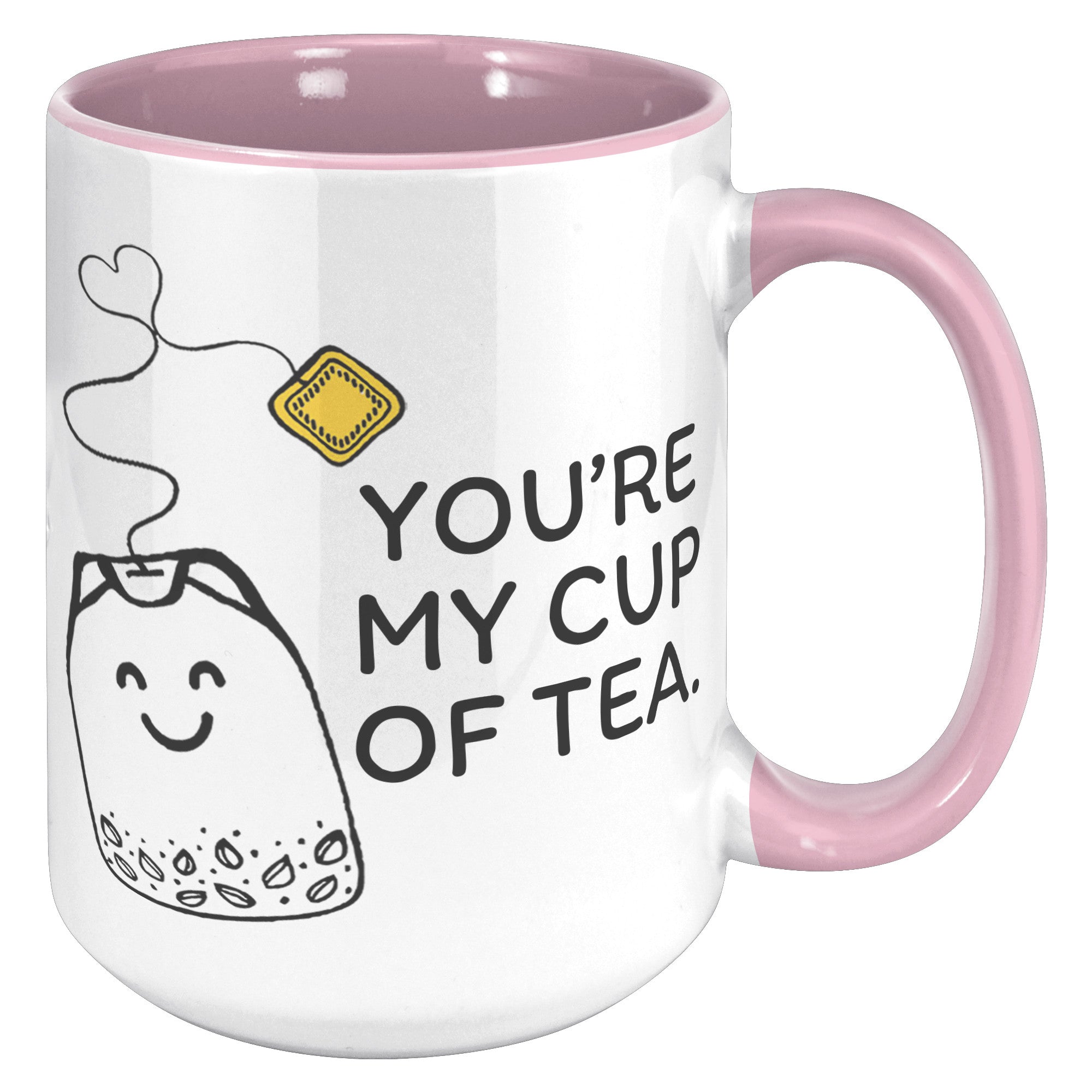 15oz Accent Mug - You're My Cup Of Tea