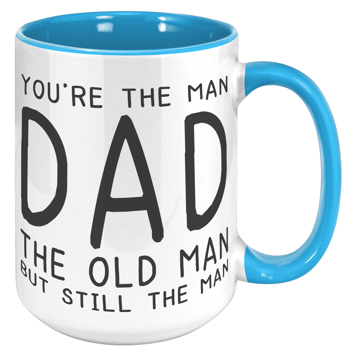 15oz_Accent_Mug_-_Youre_The_Old_Man_Dad_15oz_Accent_RH_Blue_Mockup.png_15400677