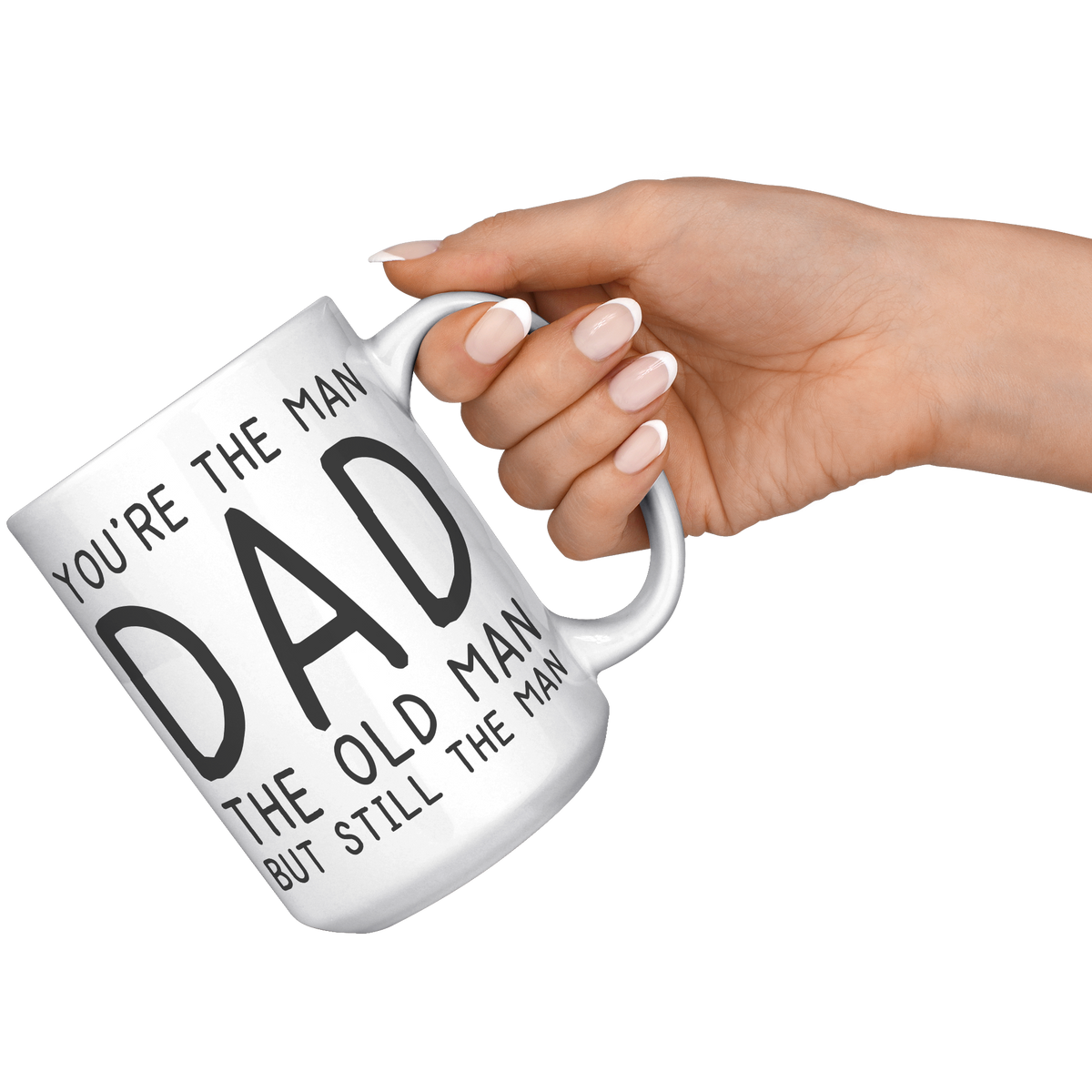 15oz_Accent_Mug_-_Youre_The_Old_Man_Dad_White_RH_Model_Mockup.png_15400675