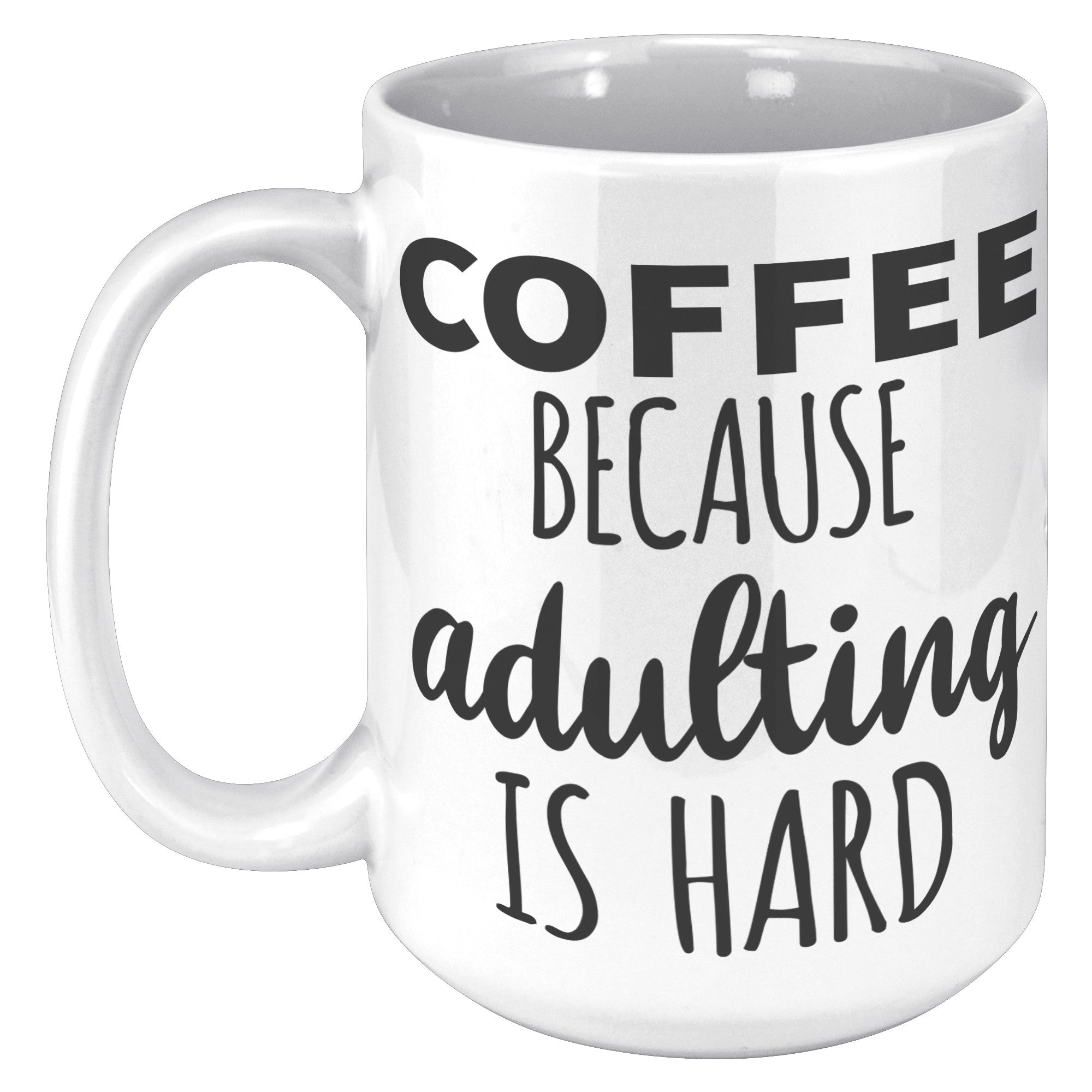 15oz White Mug - Adulting Is Hard