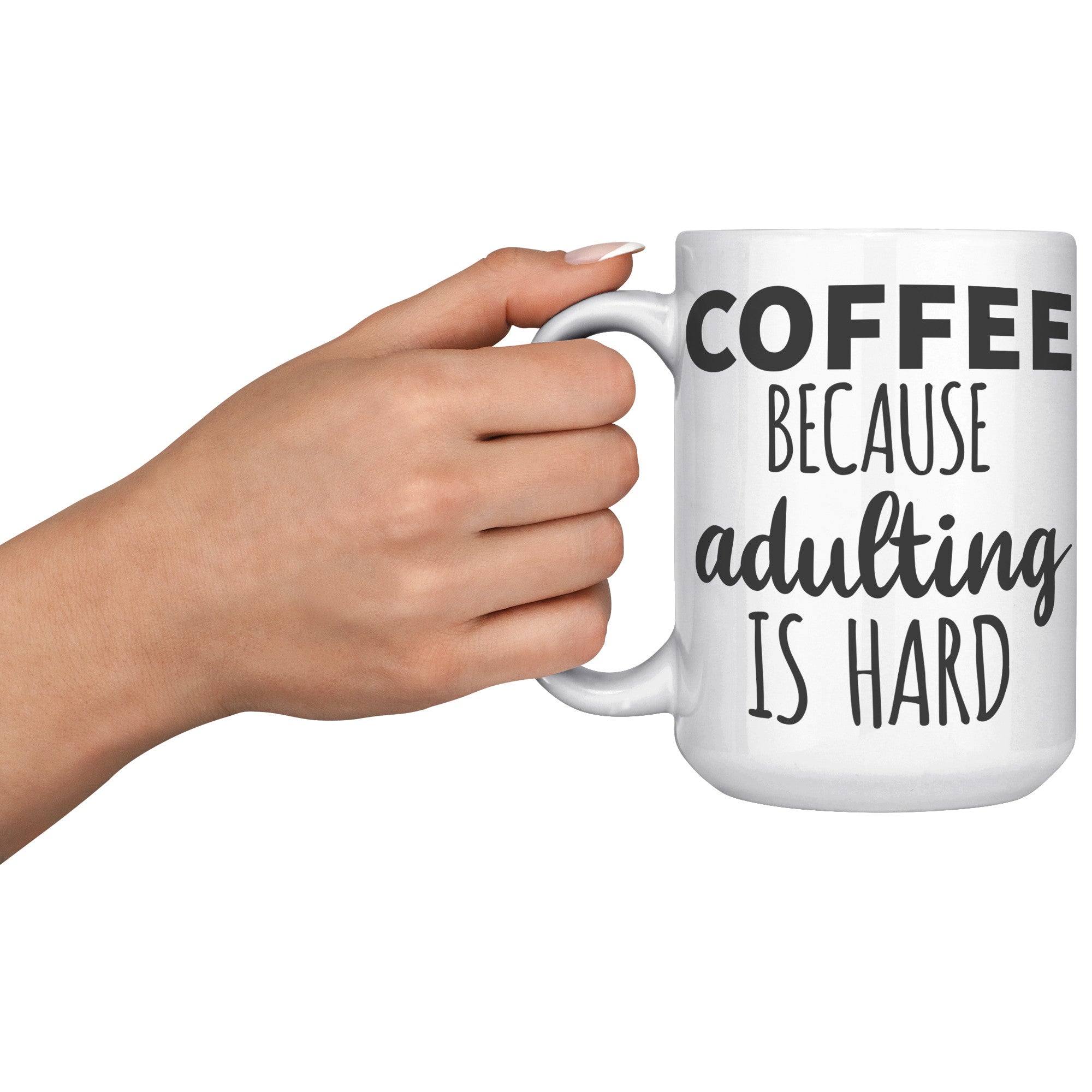 15oz White Mug - Adulting Is Hard