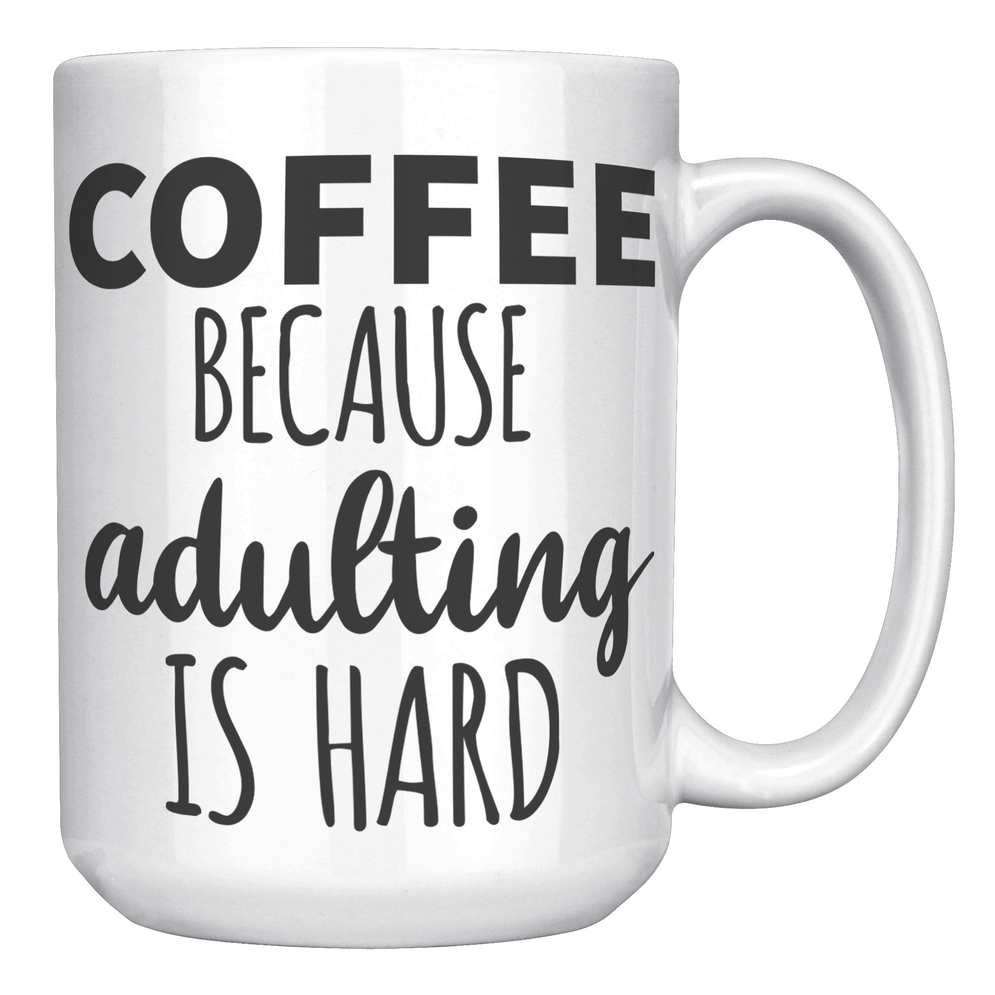 15oz White Mug - Adulting Is Hard