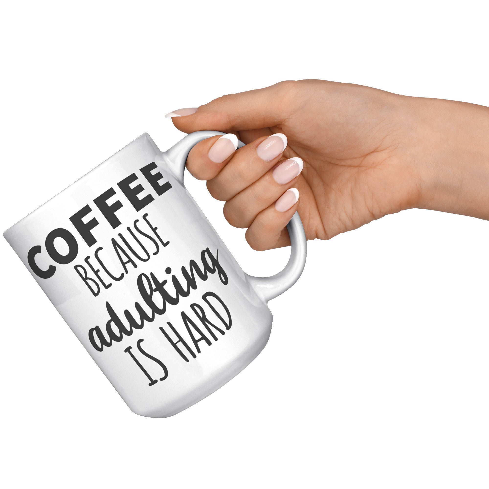 15oz White Mug - Adulting Is Hard