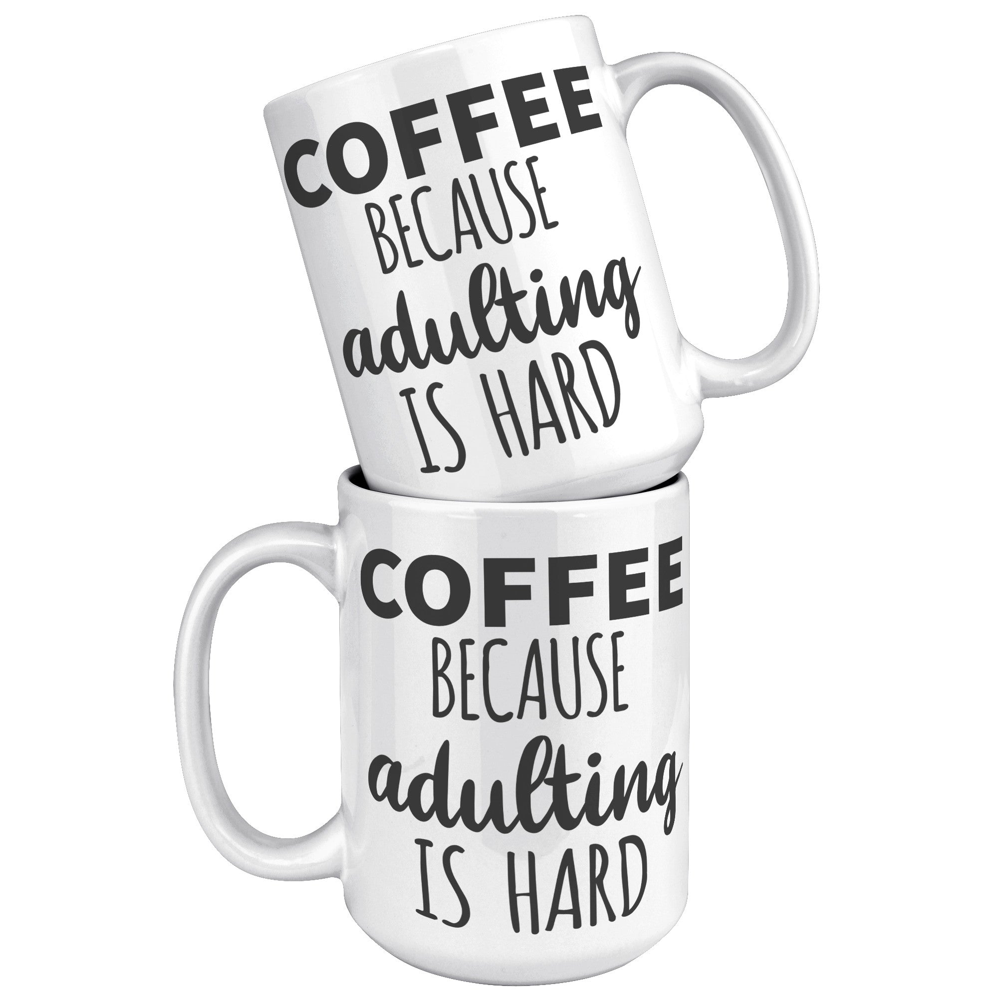 15oz White Mug - Adulting Is Hard