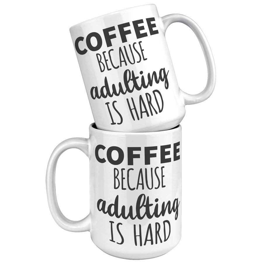 15oz White Mug - Adulting Is Hard