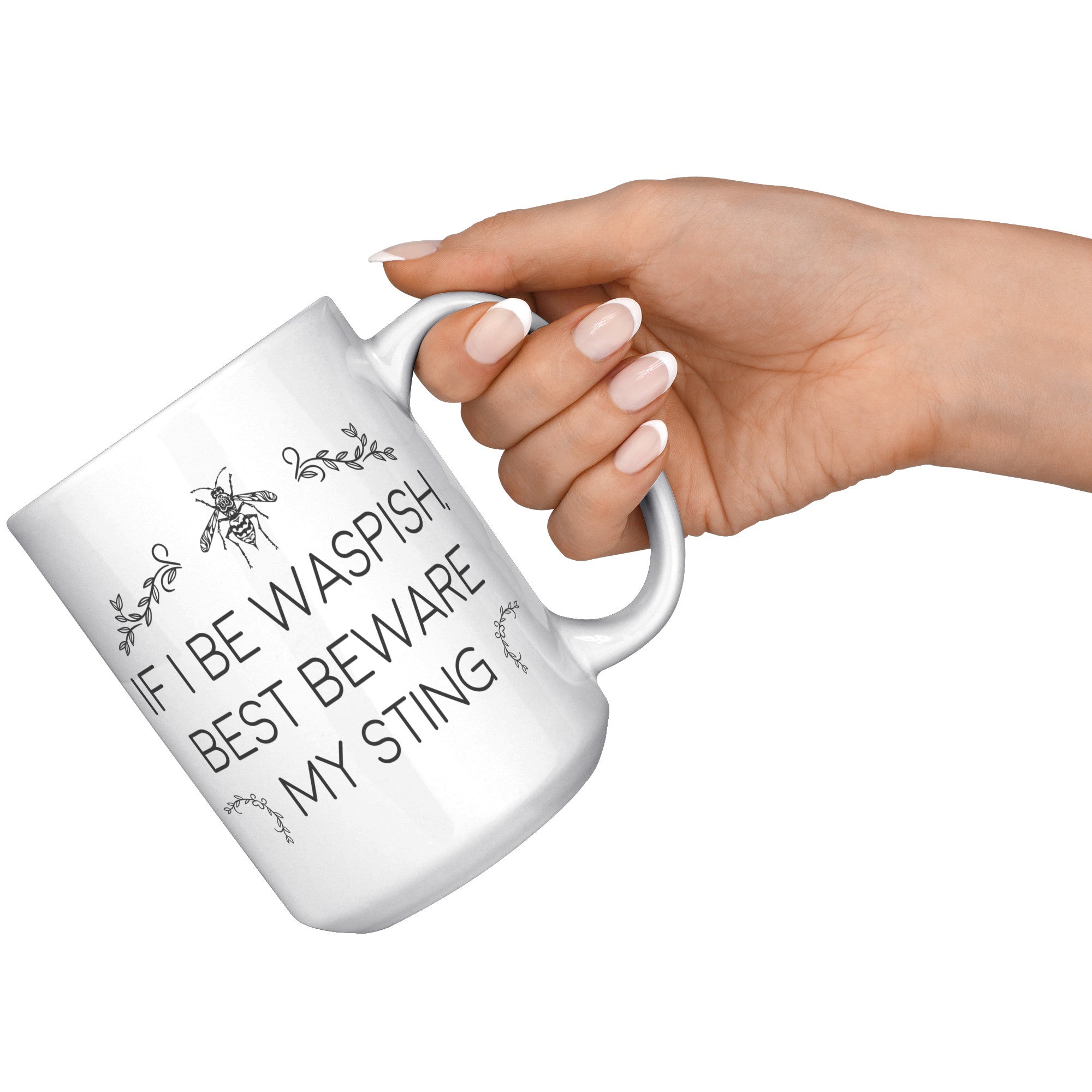 15oz White Mug - If I Be Waspish
