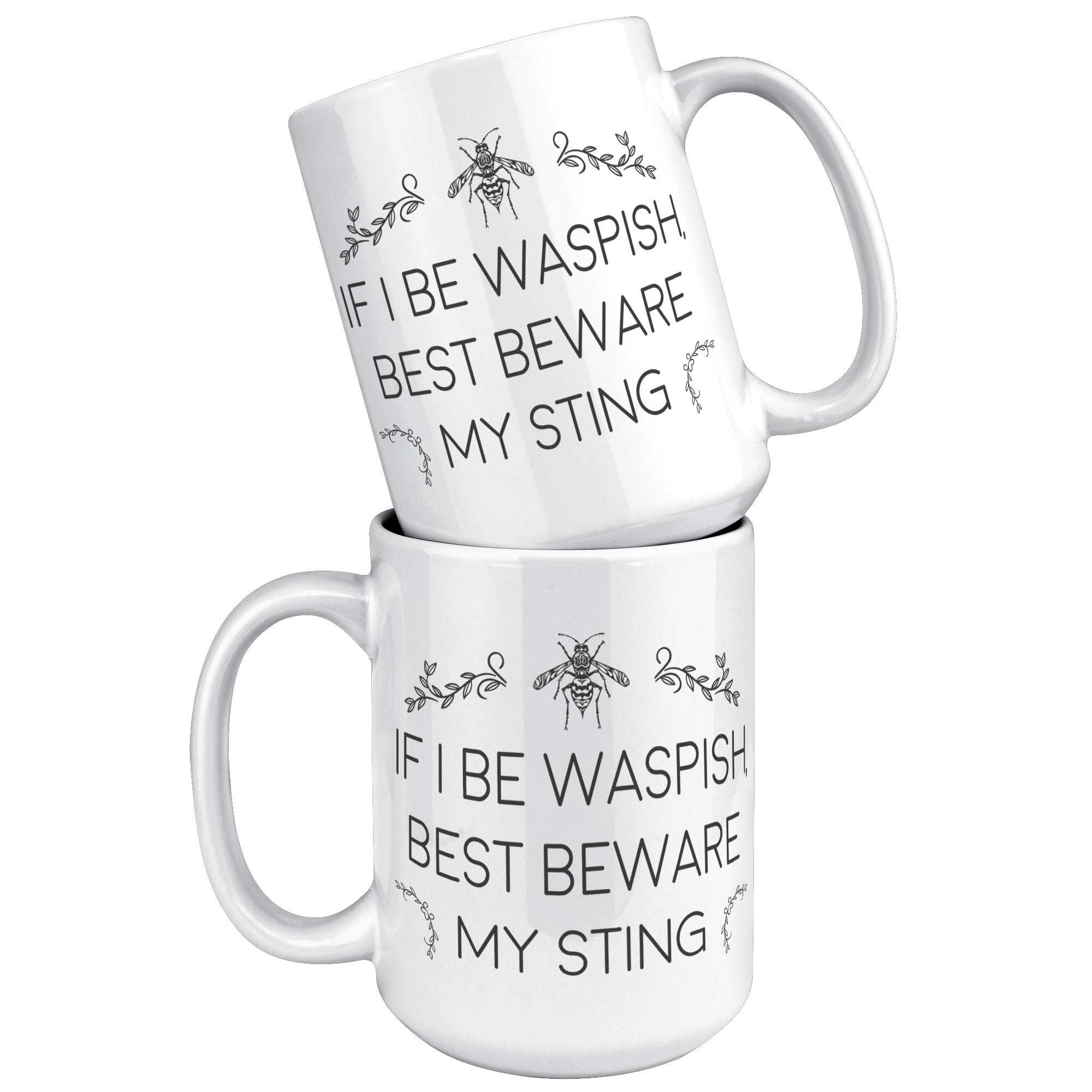 15oz White Mug - If I Be Waspish