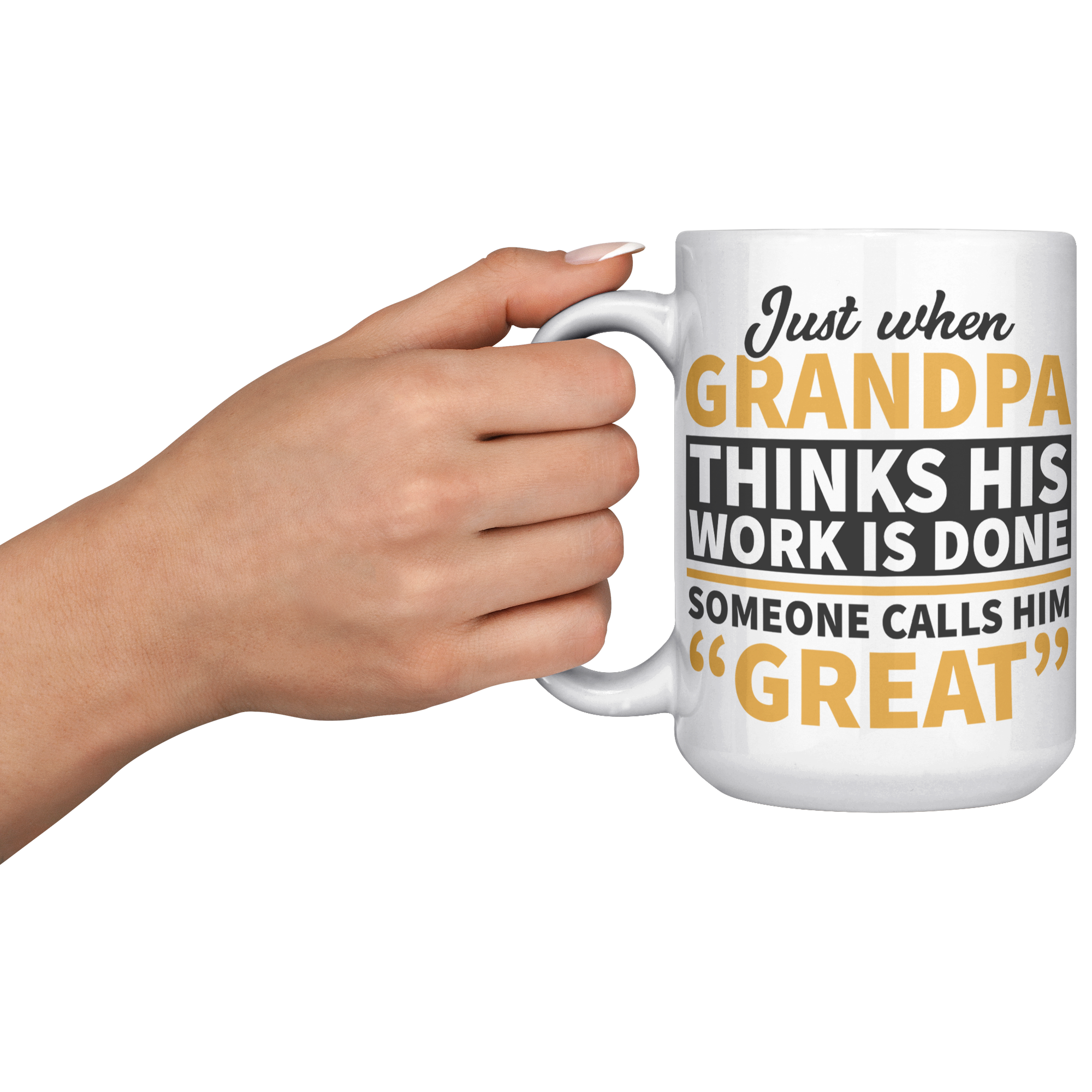 15oz_White_Mug_-_Just_When_Grandpa_Think_15oz_White_LH_Model_Mockup.png