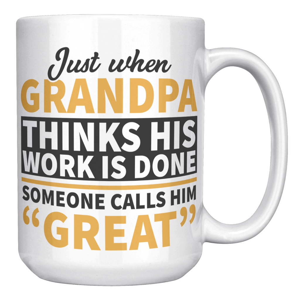 15oz_White_Mug_-_Just_When_Grandpa_Think_15oz_White_RH_Mockup.png