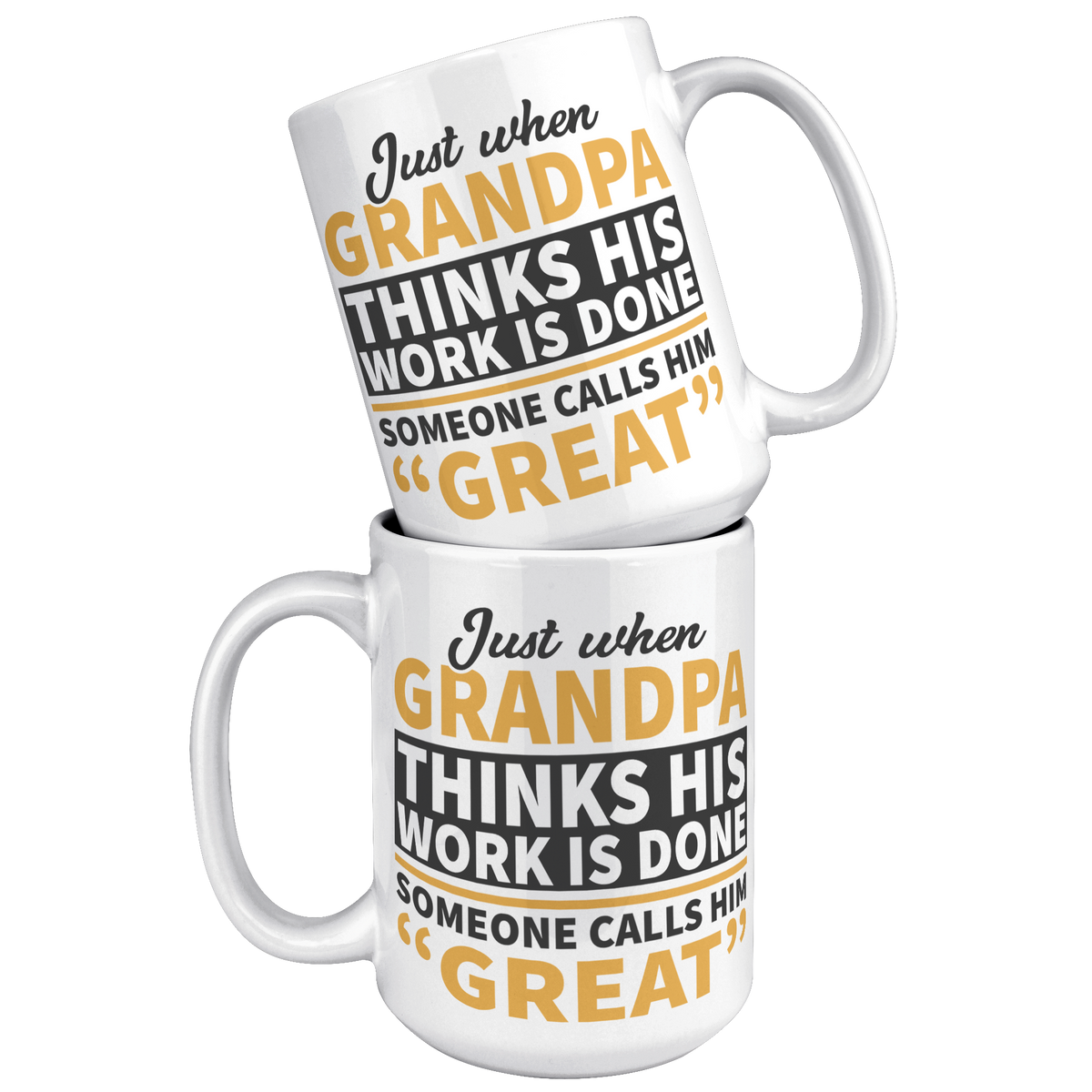 15oz_White_Mug_-_Just_When_Grandpa_Think_15oz_White_Stacked_Mockup.png