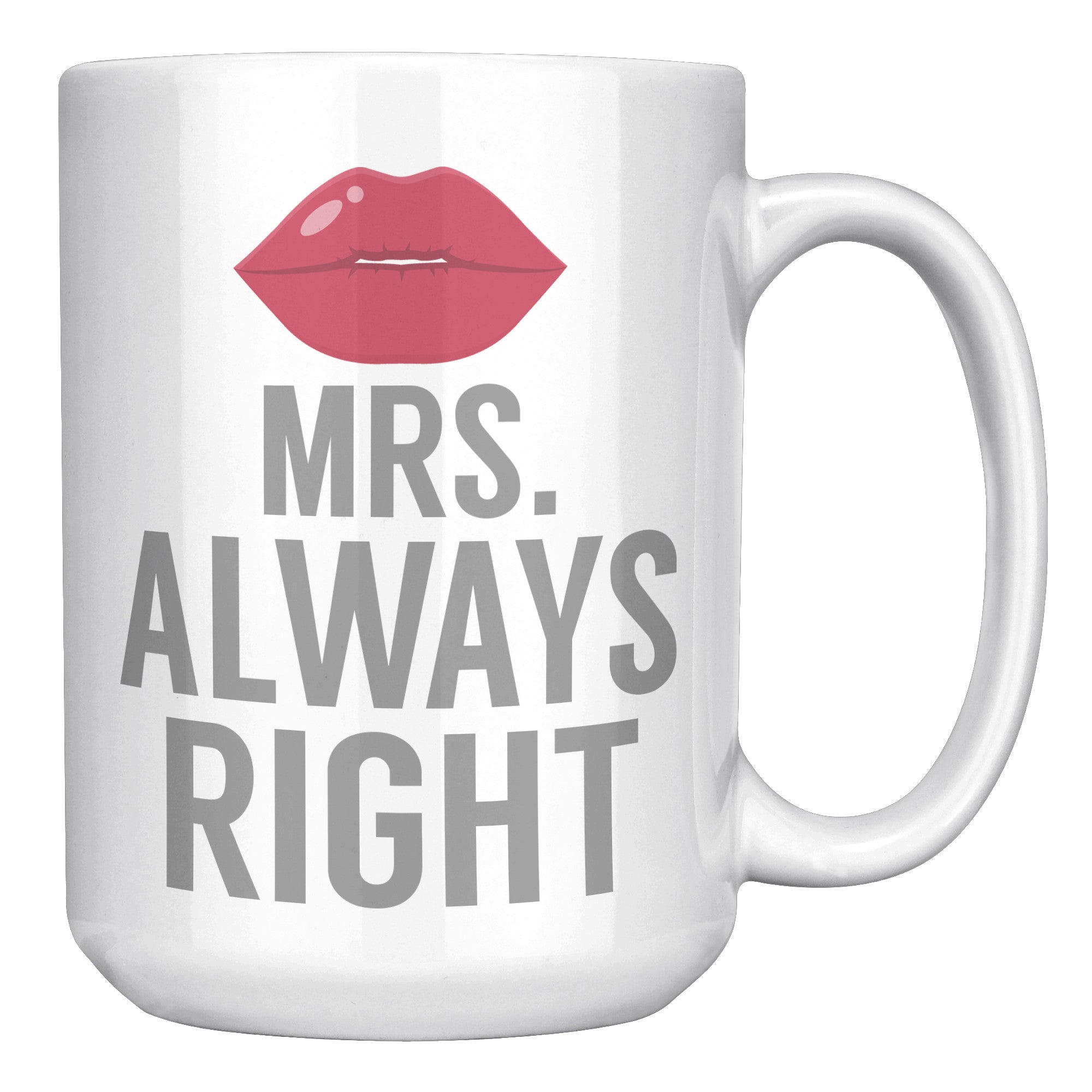 15oz White Mug - Matching Mugs Mrs. Always Right
