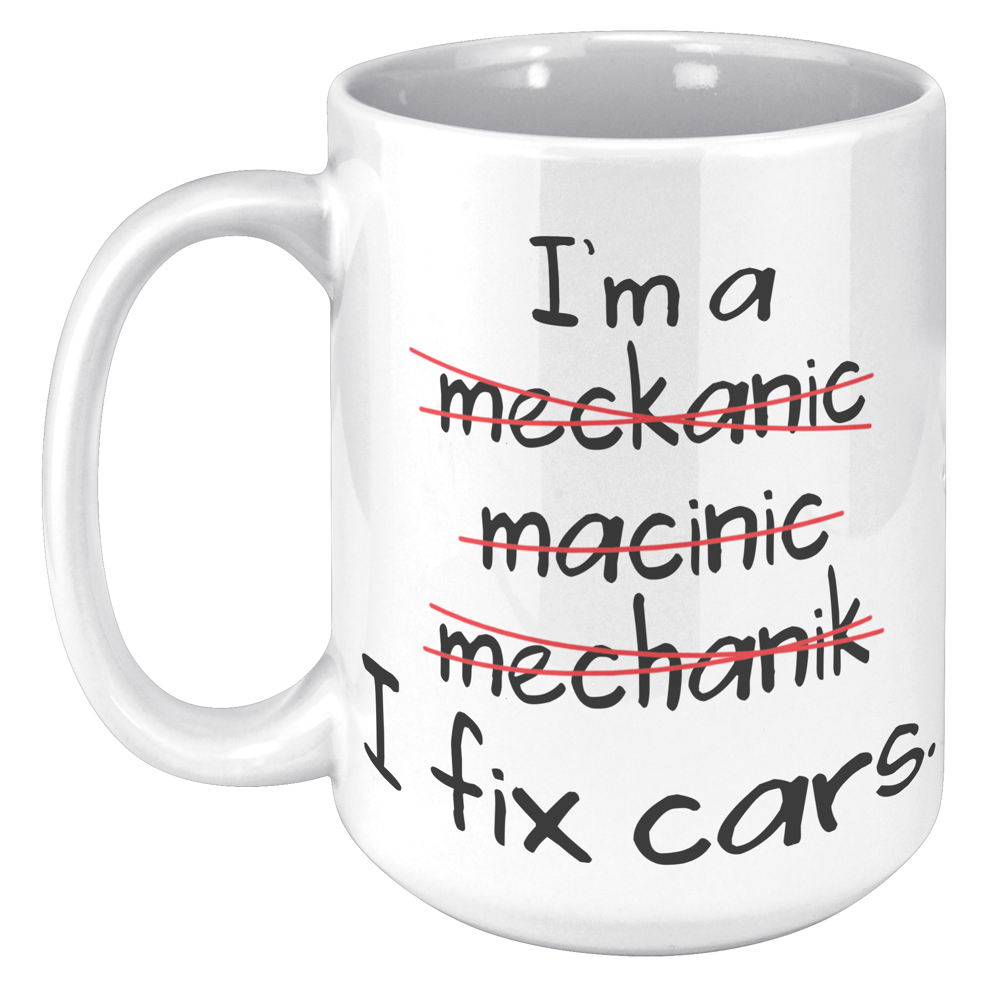 15oz_White_Mug_-_Mechanic_Spelling_Fix_C_15oz_White_LH_Mockup.png