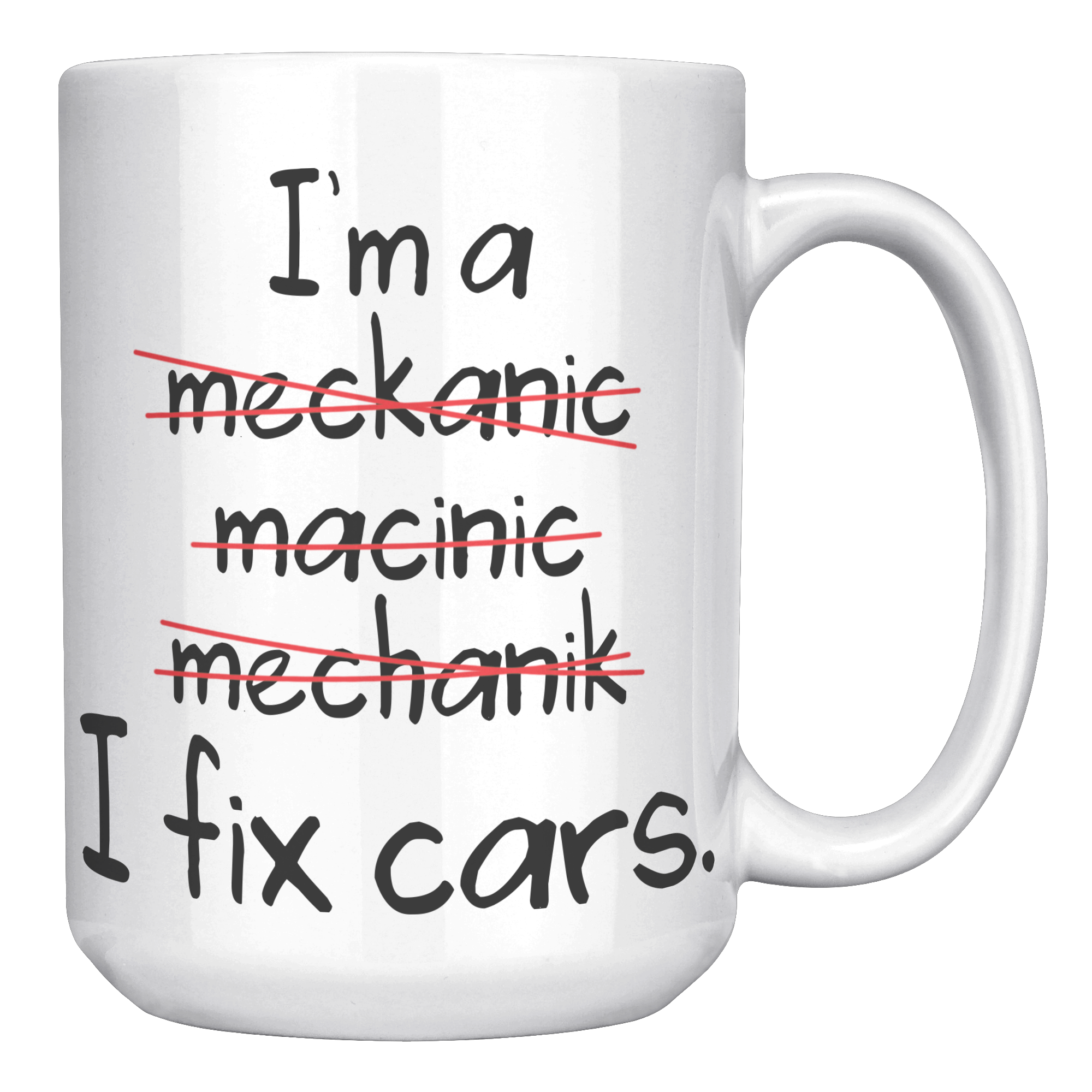 15oz_White_Mug_-_Mechanic_Spelling_Fix_C_15oz_White_RH_Mockup.png