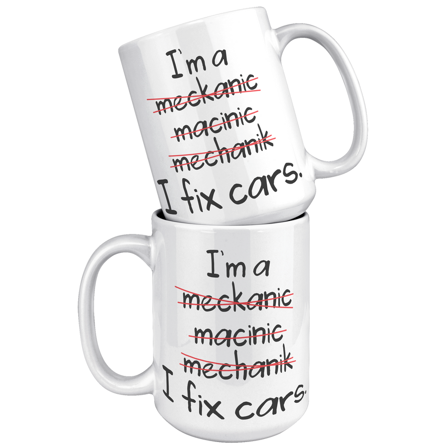 15oz_White_Mug_-_Mechanic_Spelling_Fix_C_15oz_White_Stacked_Mockup.png
