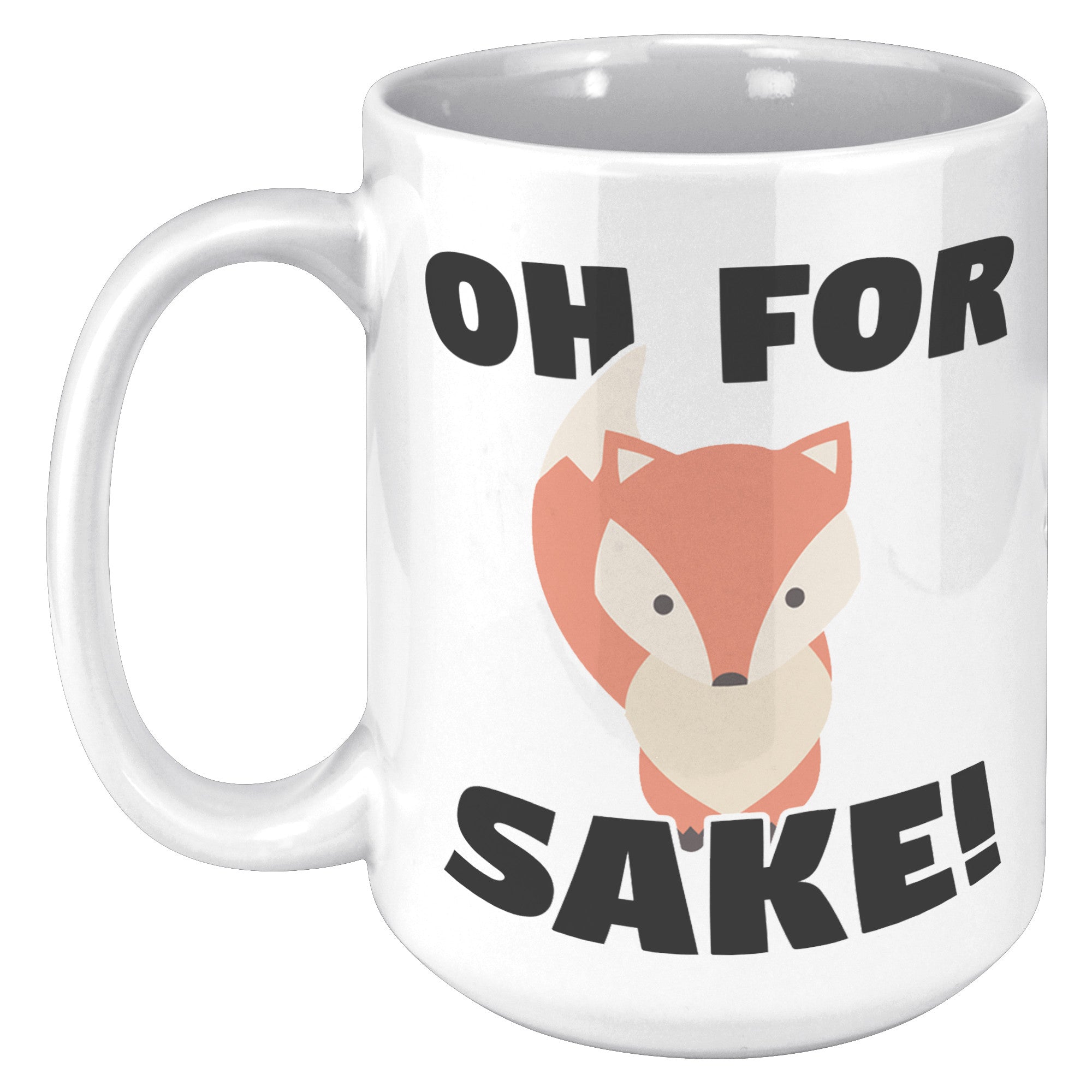 15oz White Mug - Oh For Fox Sake