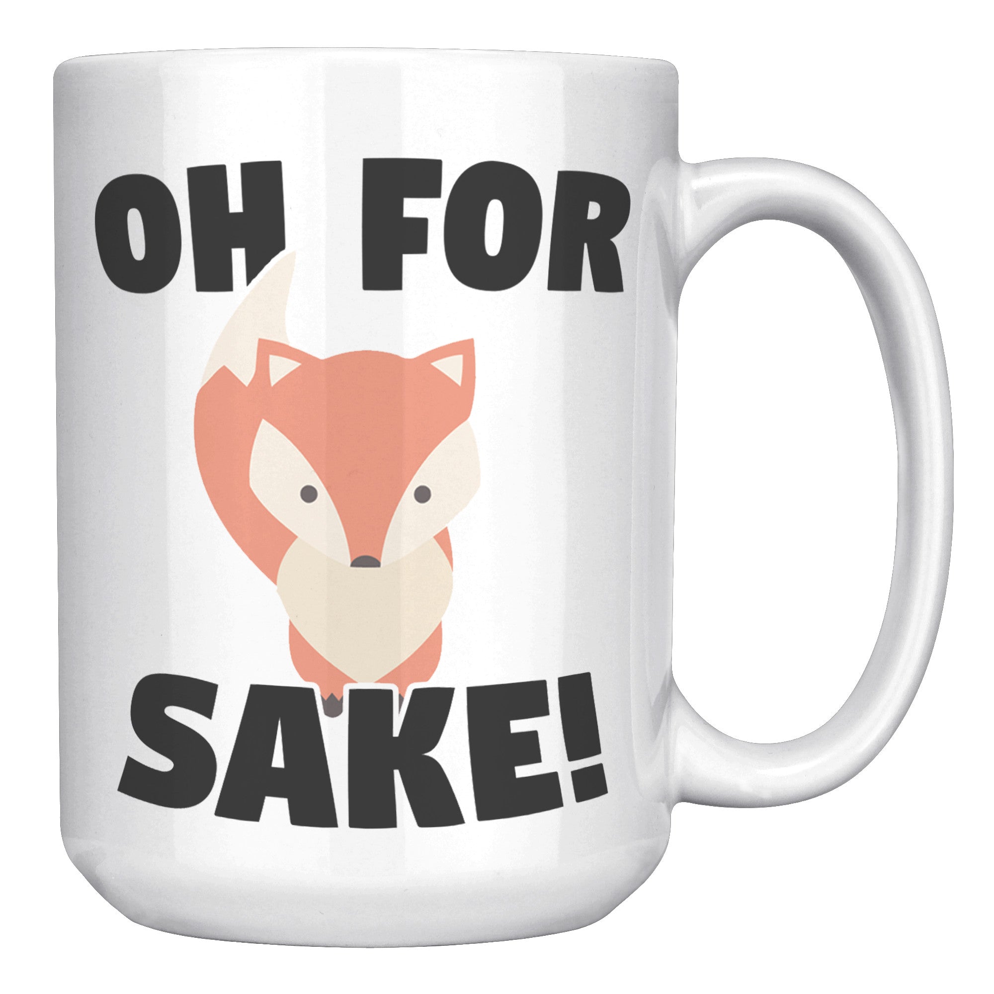 15oz White Mug - Oh For Fox Sake